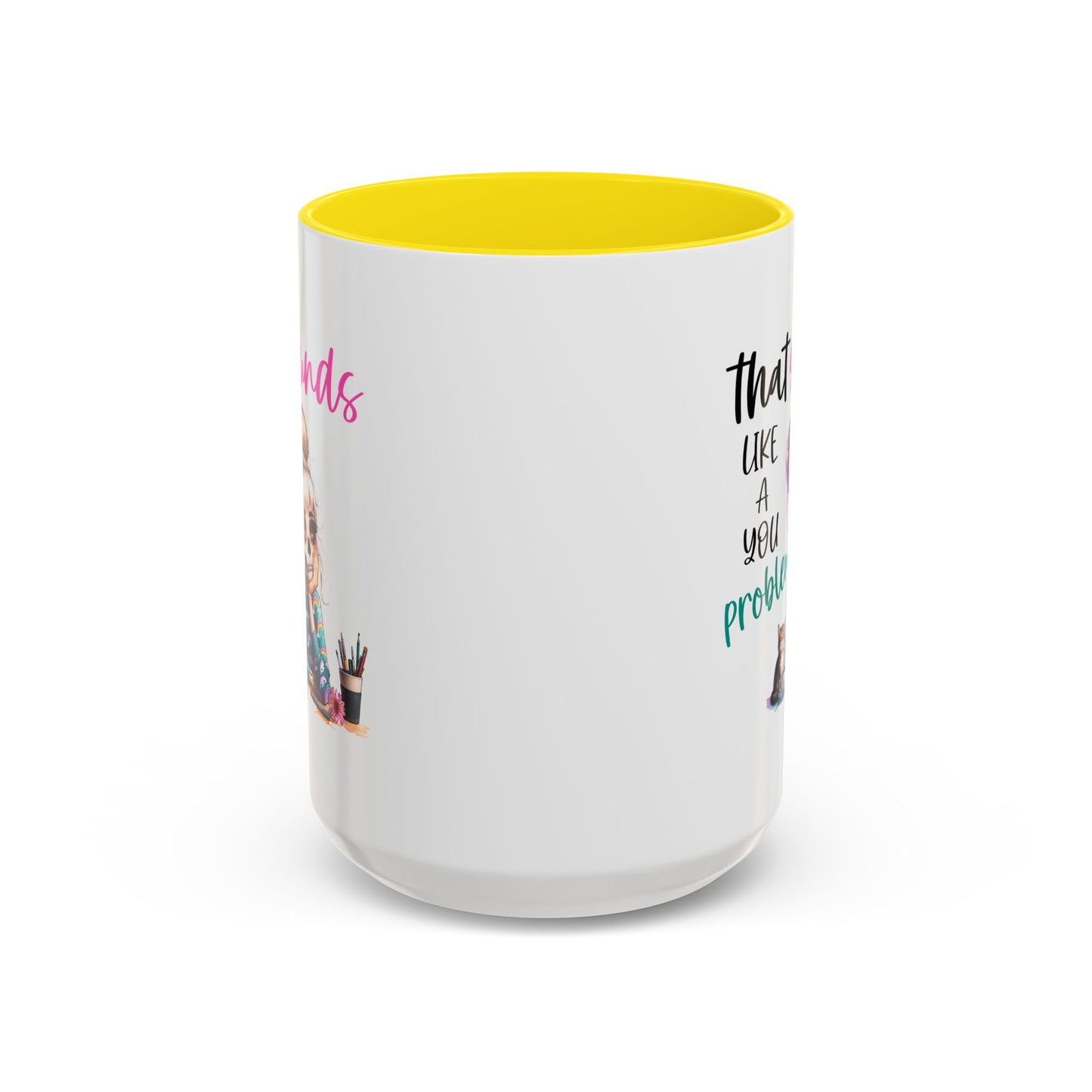 Humor Mug - Sounds Like a You Problem