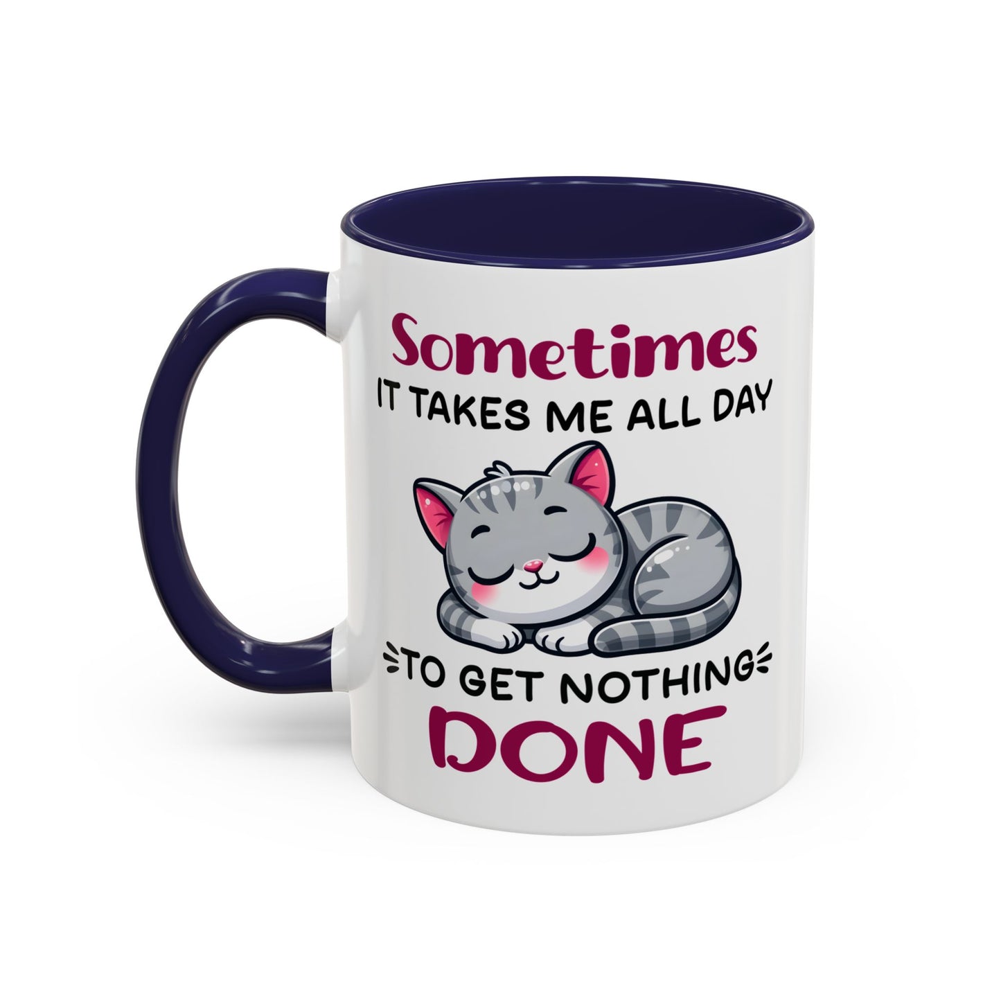 Humor Mug - Sometimes It Takes Me All Day