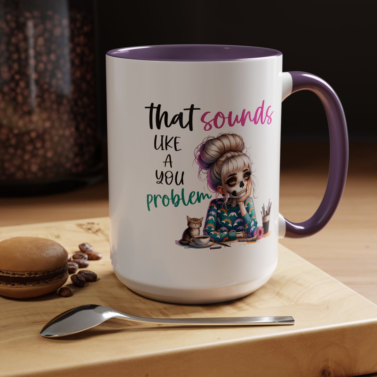 Humor Mug - Sounds Like a You Problem