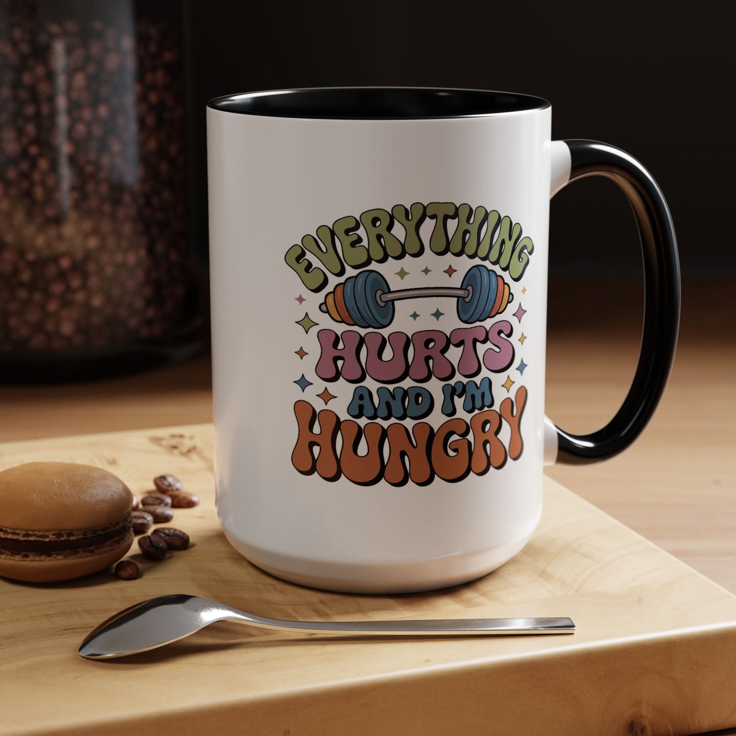 Humor Mug - Everything Hurts and I'm Hungry