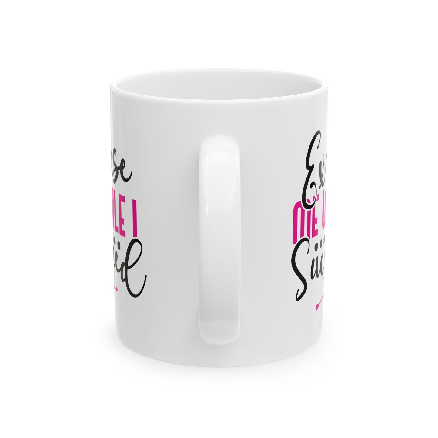 Motivation Mug - Excuse Me While I Succeed 1