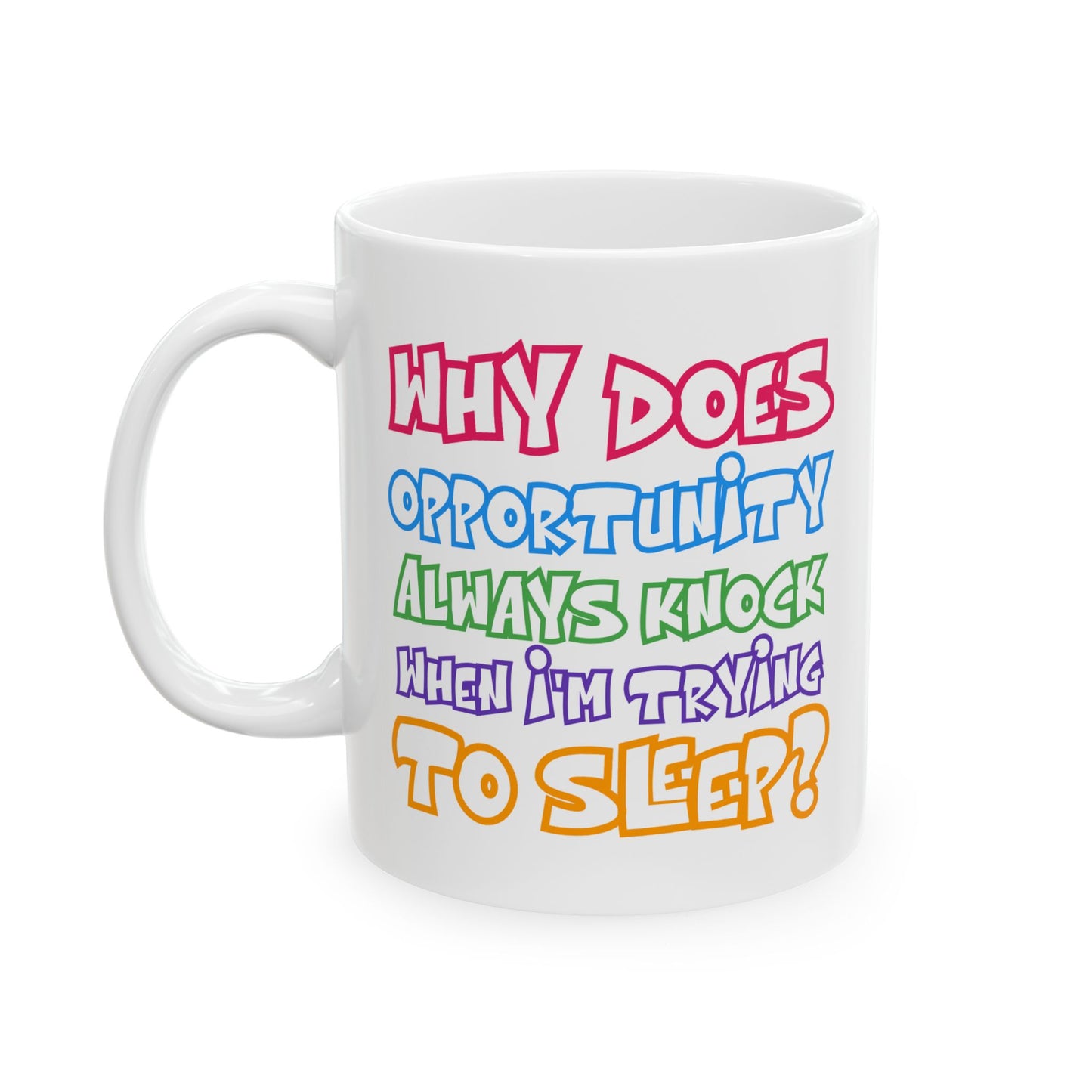 Humor Mug - Why Does Opportunity Always Knock