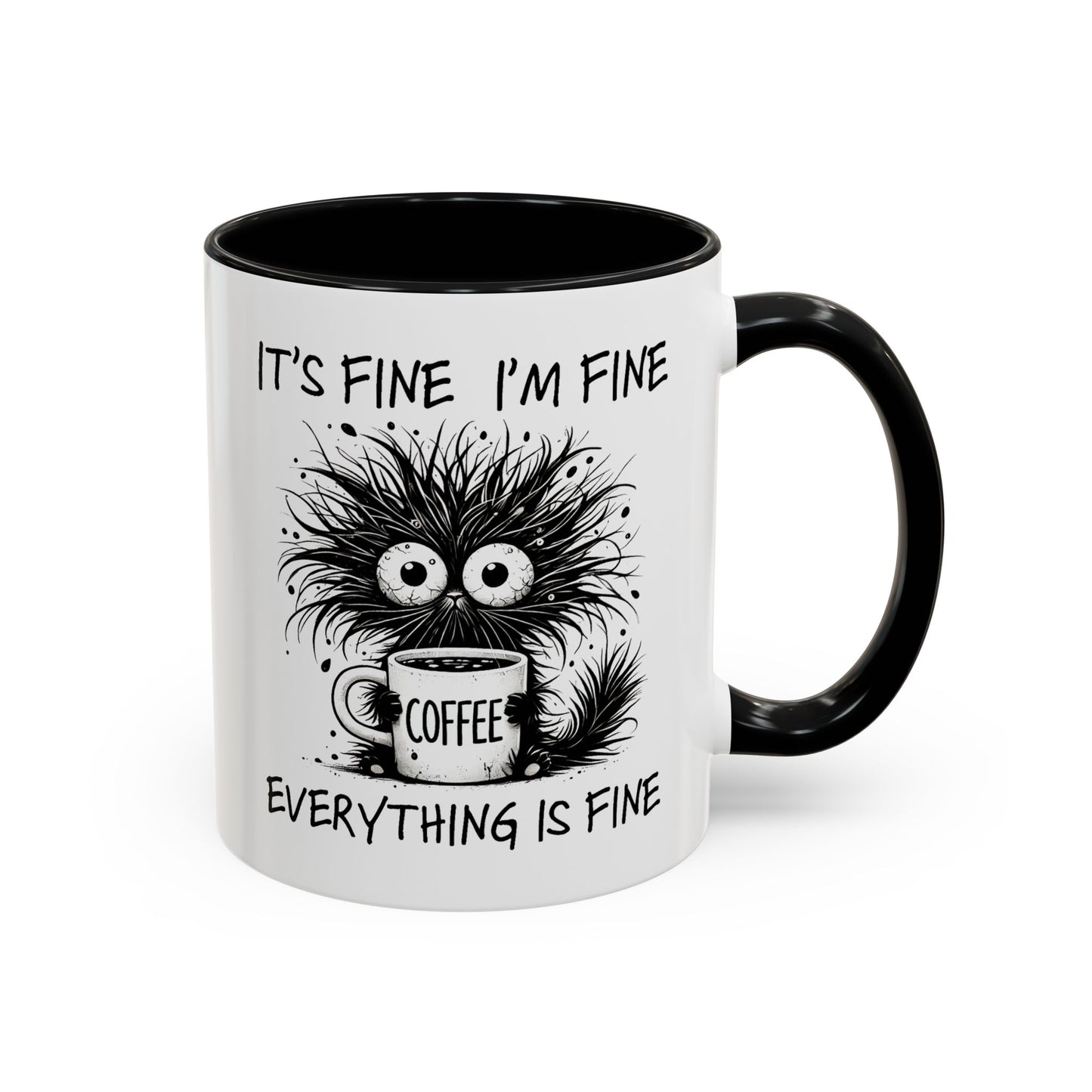 Humor Mug - It's Fine I'm Fine Everything is Fine