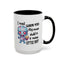 Humor Mug - I Must Warn You
