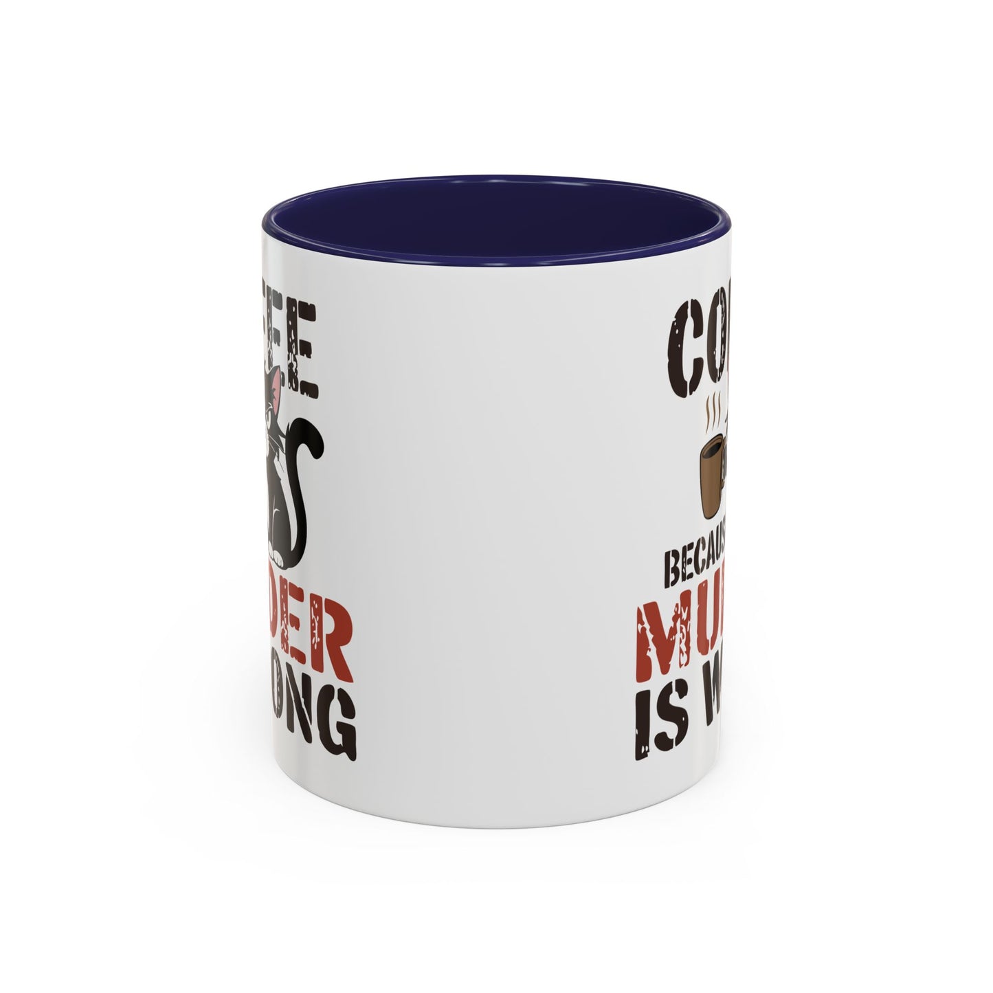 Humor Mug -  Coffee Because Murder is Wrong