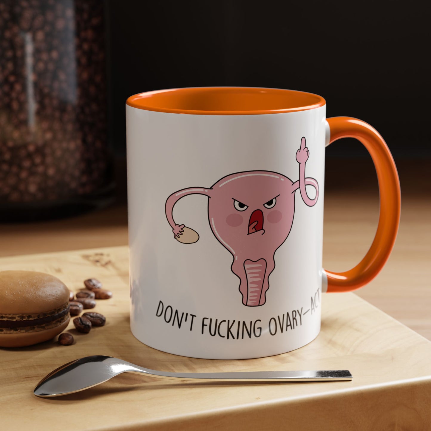 Adult Mug - Don't Fucking Ovary-Act