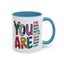 Motivation Mug - You Are
