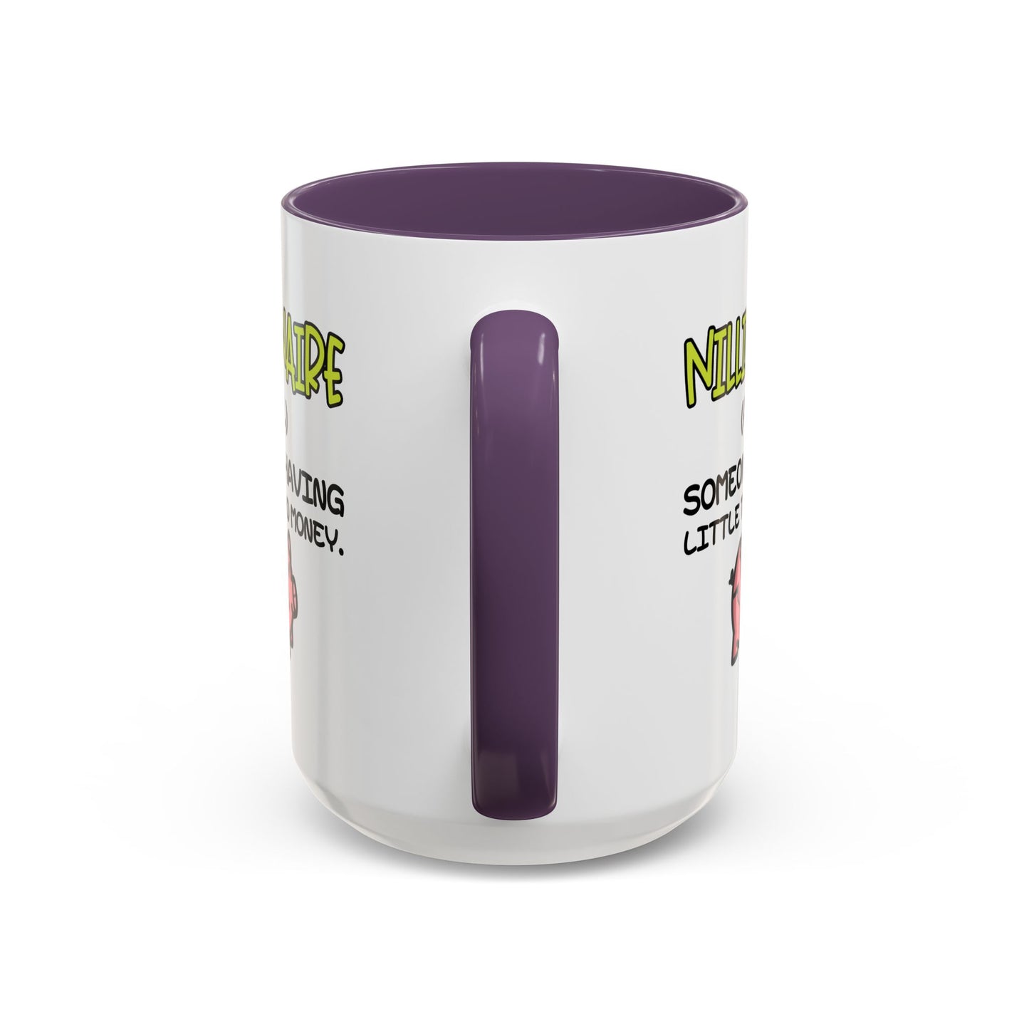 Humor Mug - Nillionaire - Someone Having Little To No Money