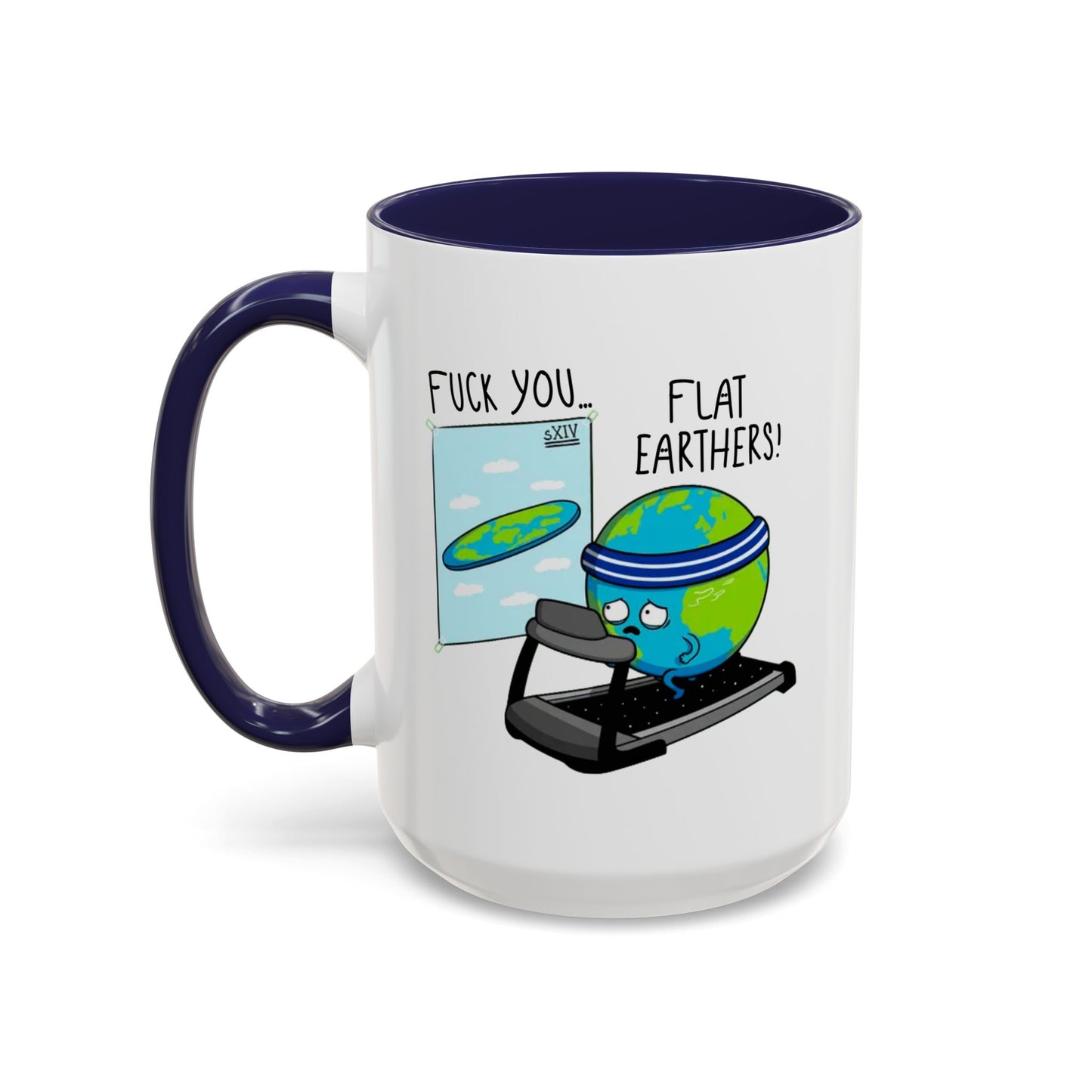 Adult Mug - Fuck You Flat Earthers!