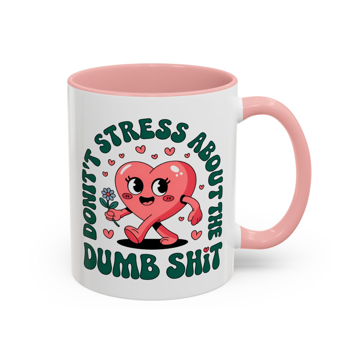 Humor Mug - Don't Stress About The Dumb Shit