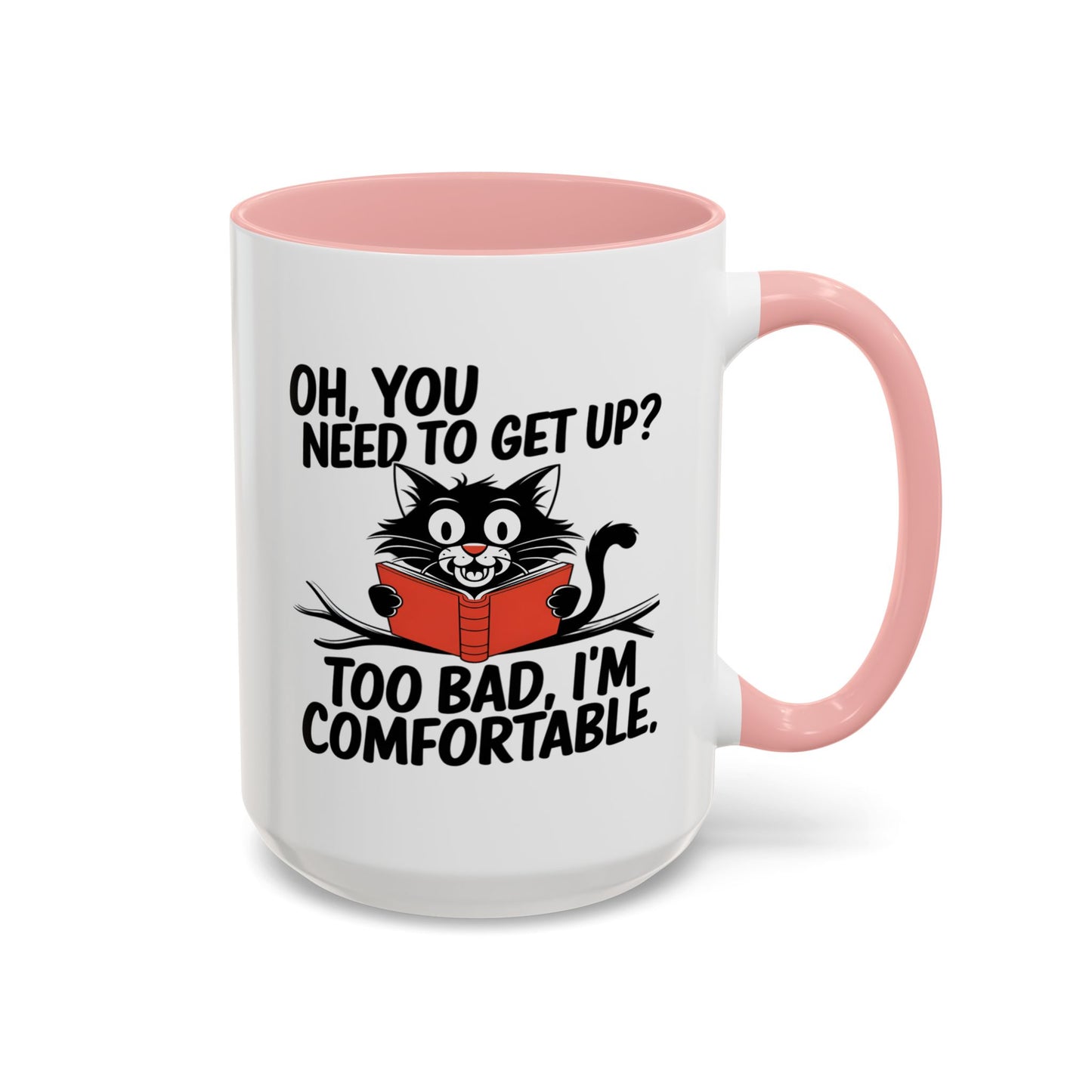Animal Mug - Oh, You Need To Get Up?
