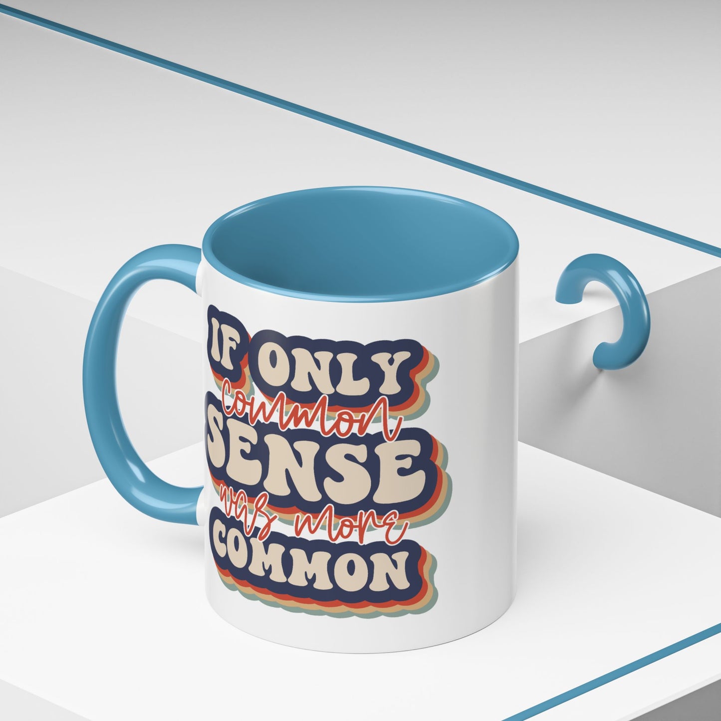 Humor Mug - If Only Common Sense Was More Common