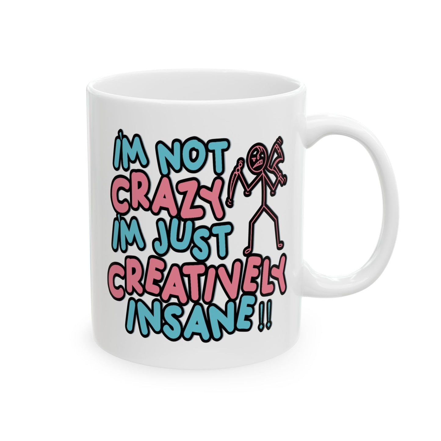 Humor Mug - I'm Not Crazy