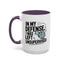 Humor Mug - In My Defense