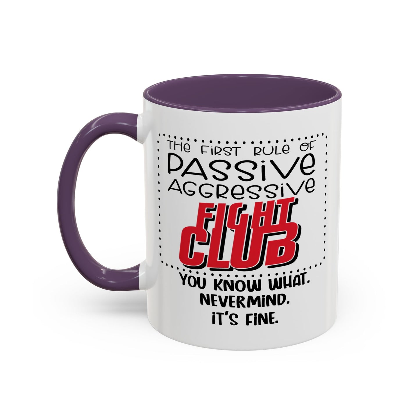 Humor Mug - The First Rule of Passive Aggressive Fight Club