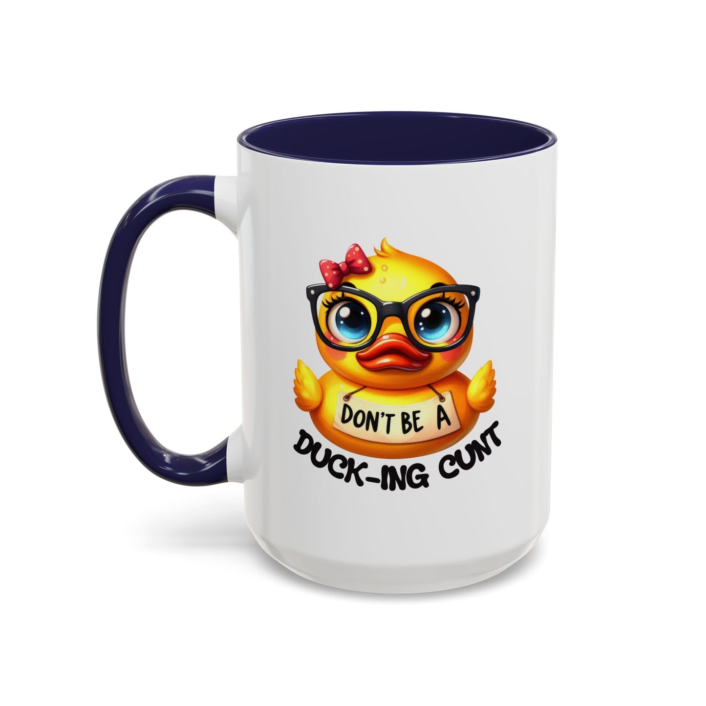 Humor Mug - Don't Be a Duck-ing Cunt