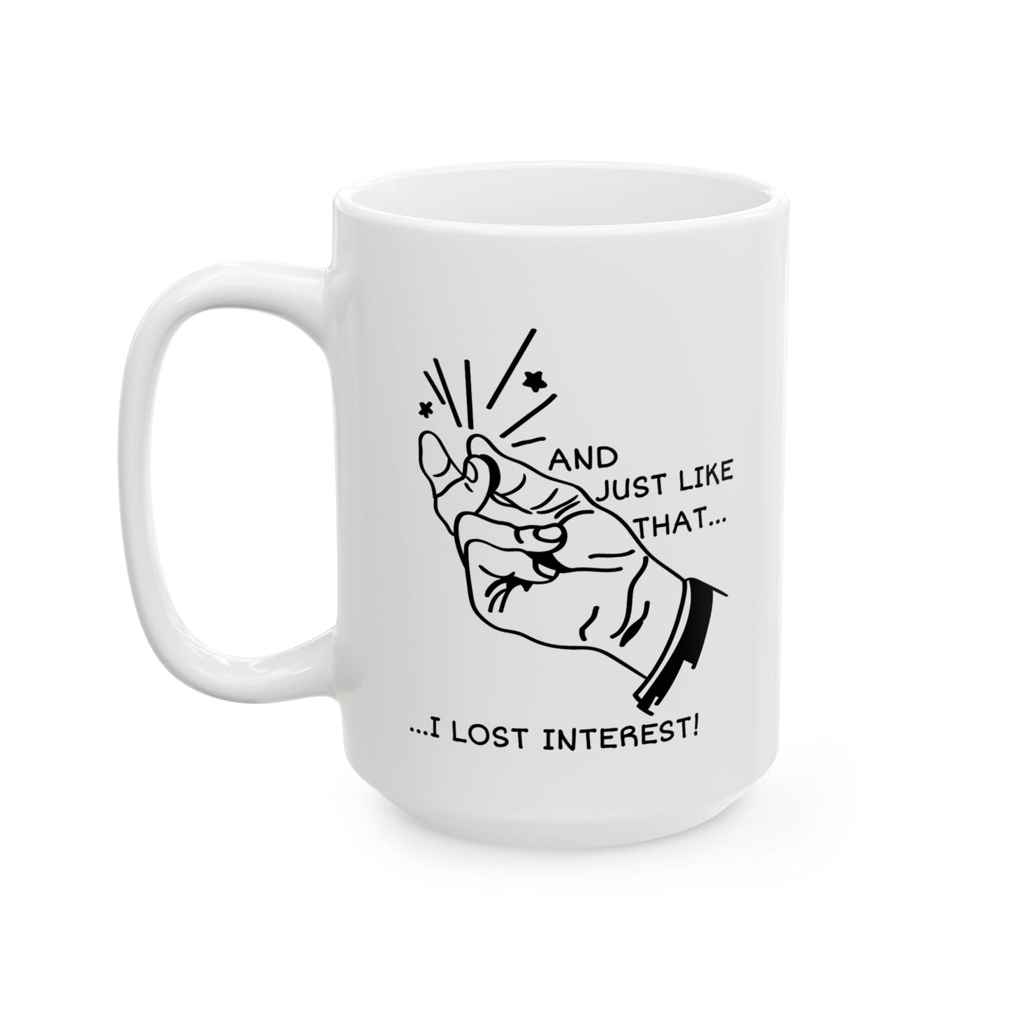 Office Mug - And Just Like That ...I Lost Interest!