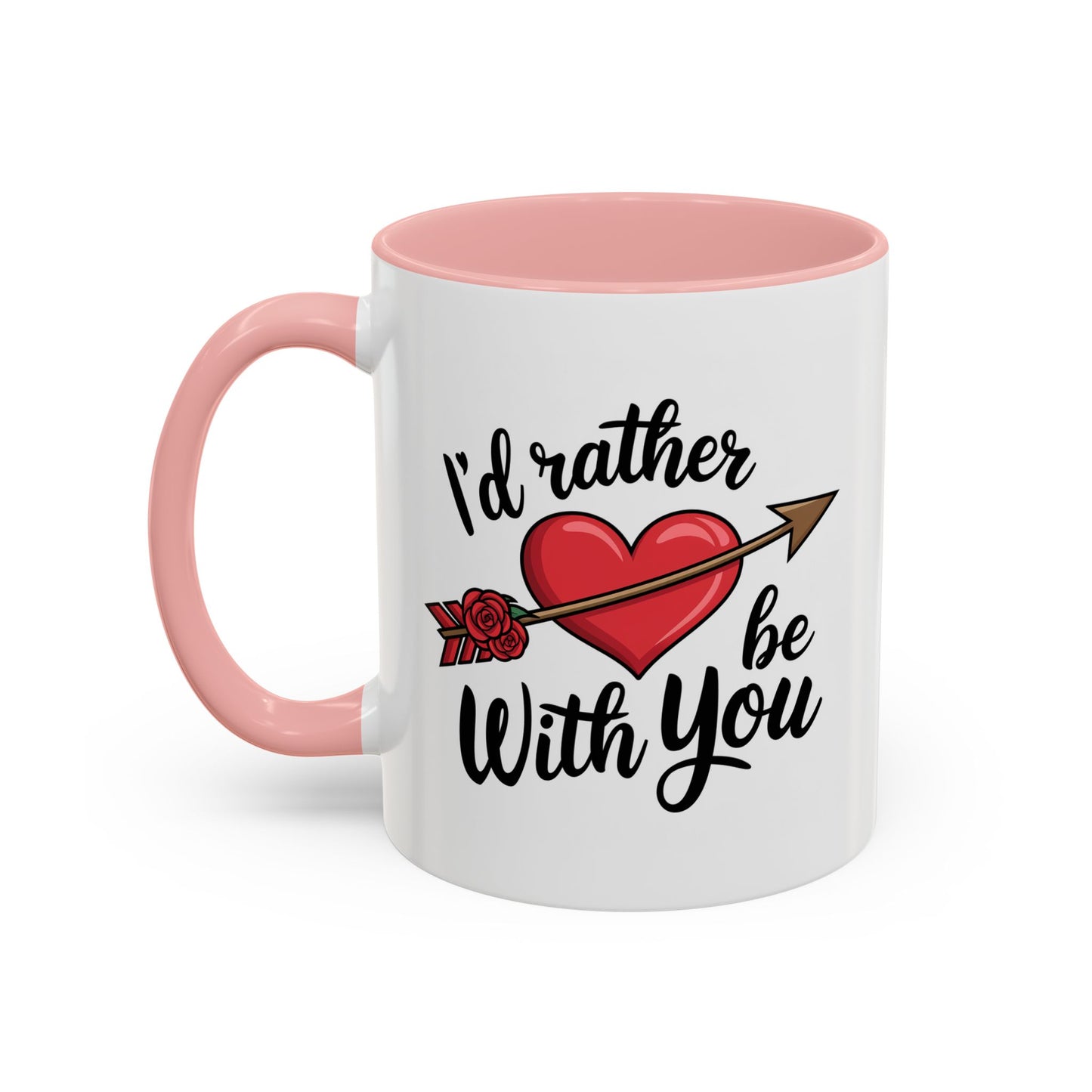 Valentine's Day Mug - I'd Rather Be With You