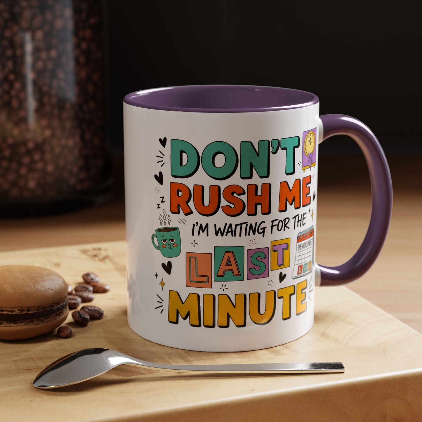 Humor Mug - Don't Rush Me