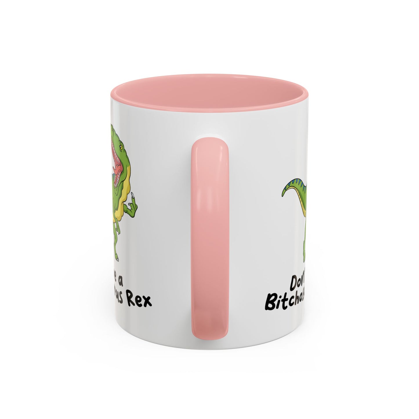 Adult Mug - Don't Be A Bitchasaurus Rex