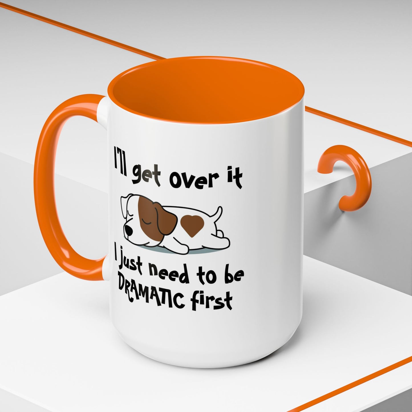 Humor Mug - I'll Get Over It Dog