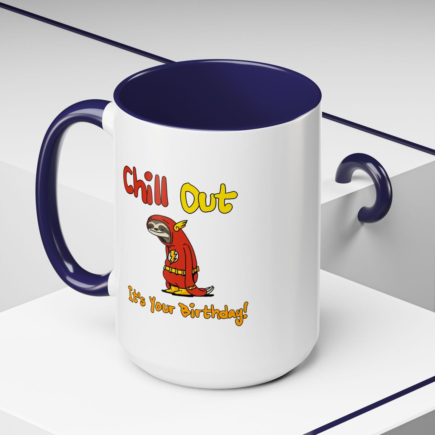 Birthday Mug - Chill Out It's Your Birthday