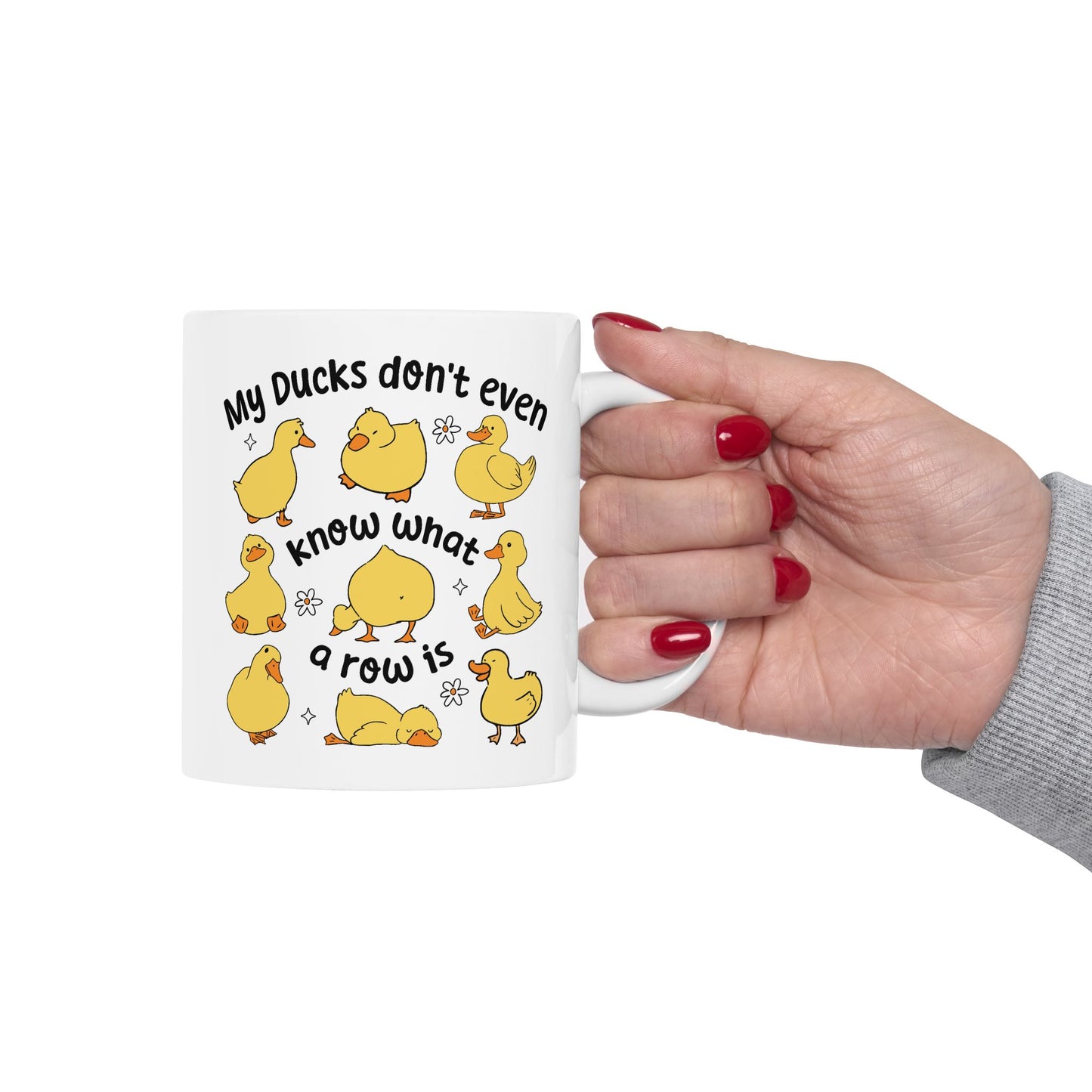 Humor Mug - My Ducks Don't Even Know What a Row is