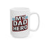 Father's Day Mug - My Dad Hero