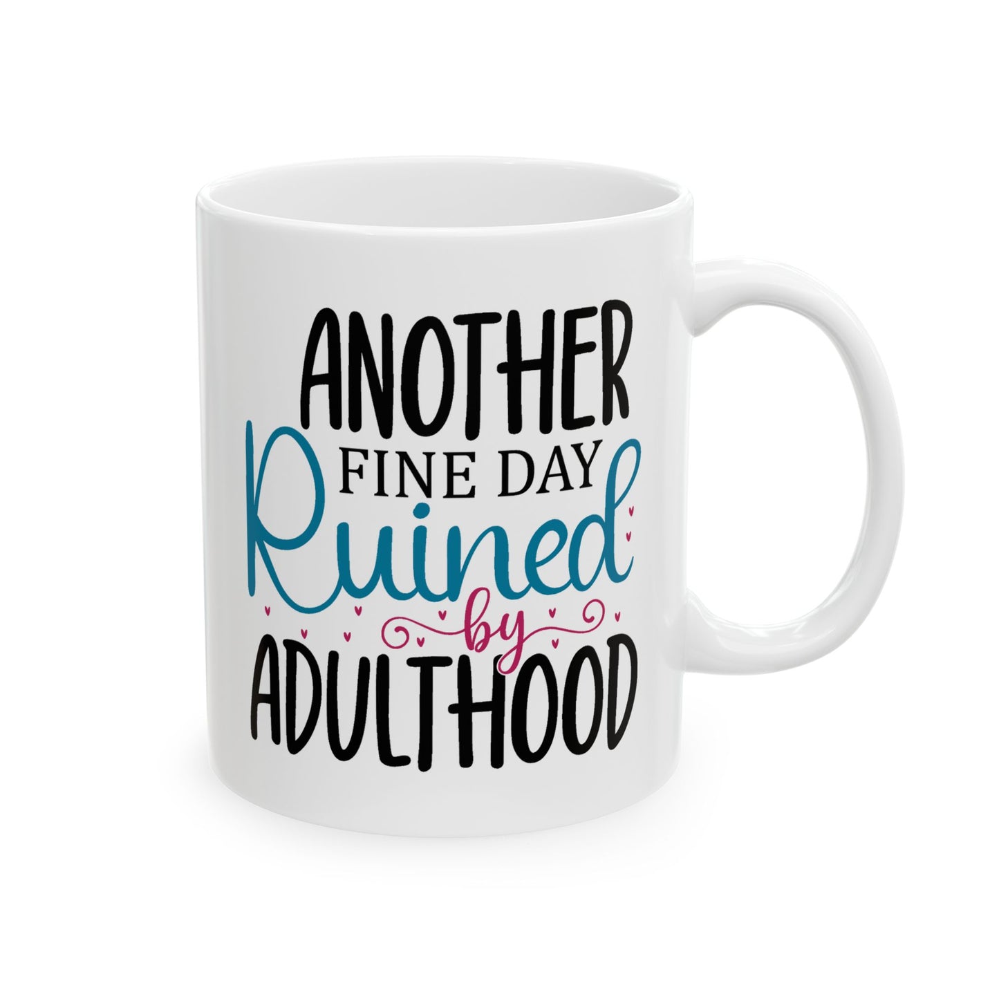 Humor Mug - Another Fine Day Ruined