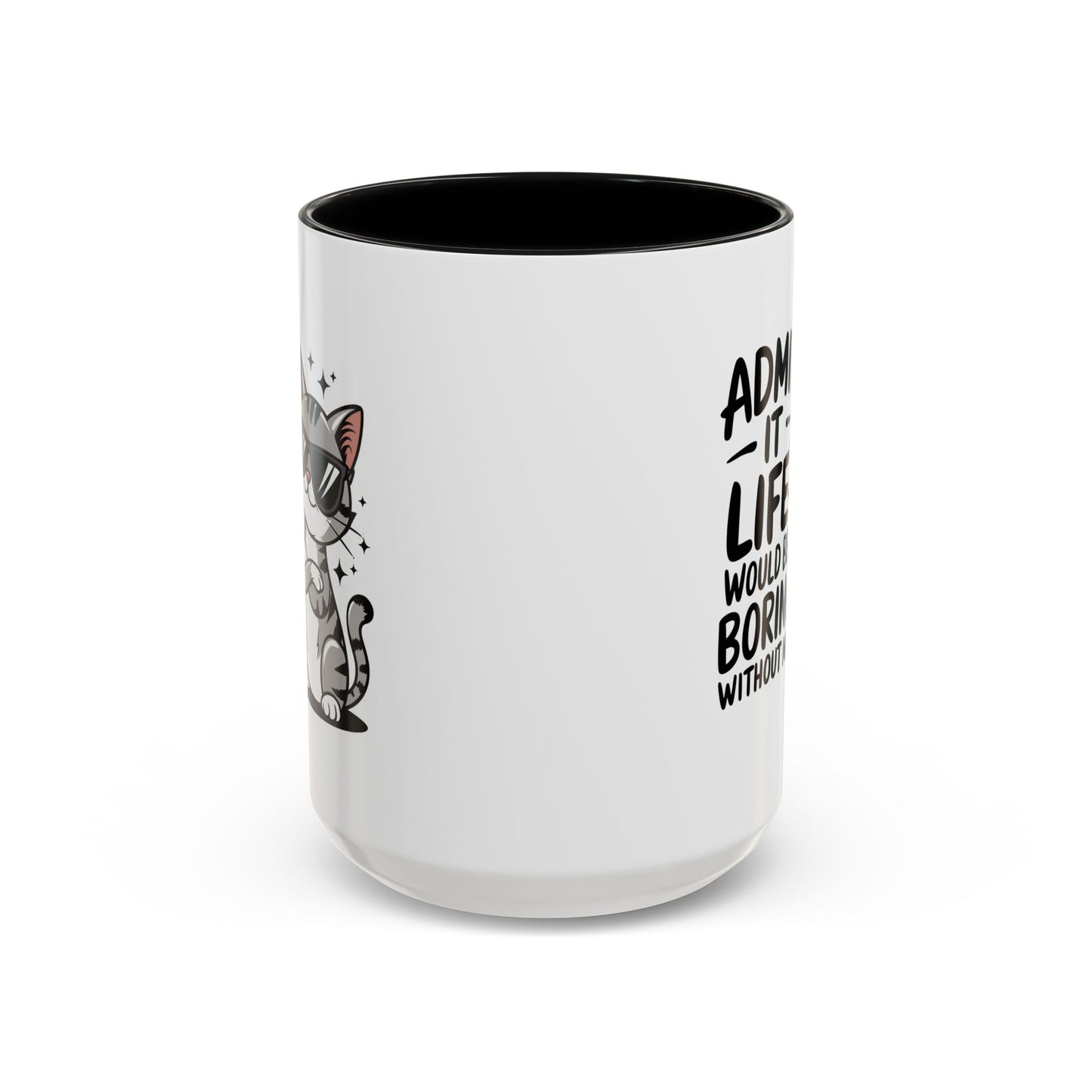 Animal Mug - Admit It Life Would Be Boring