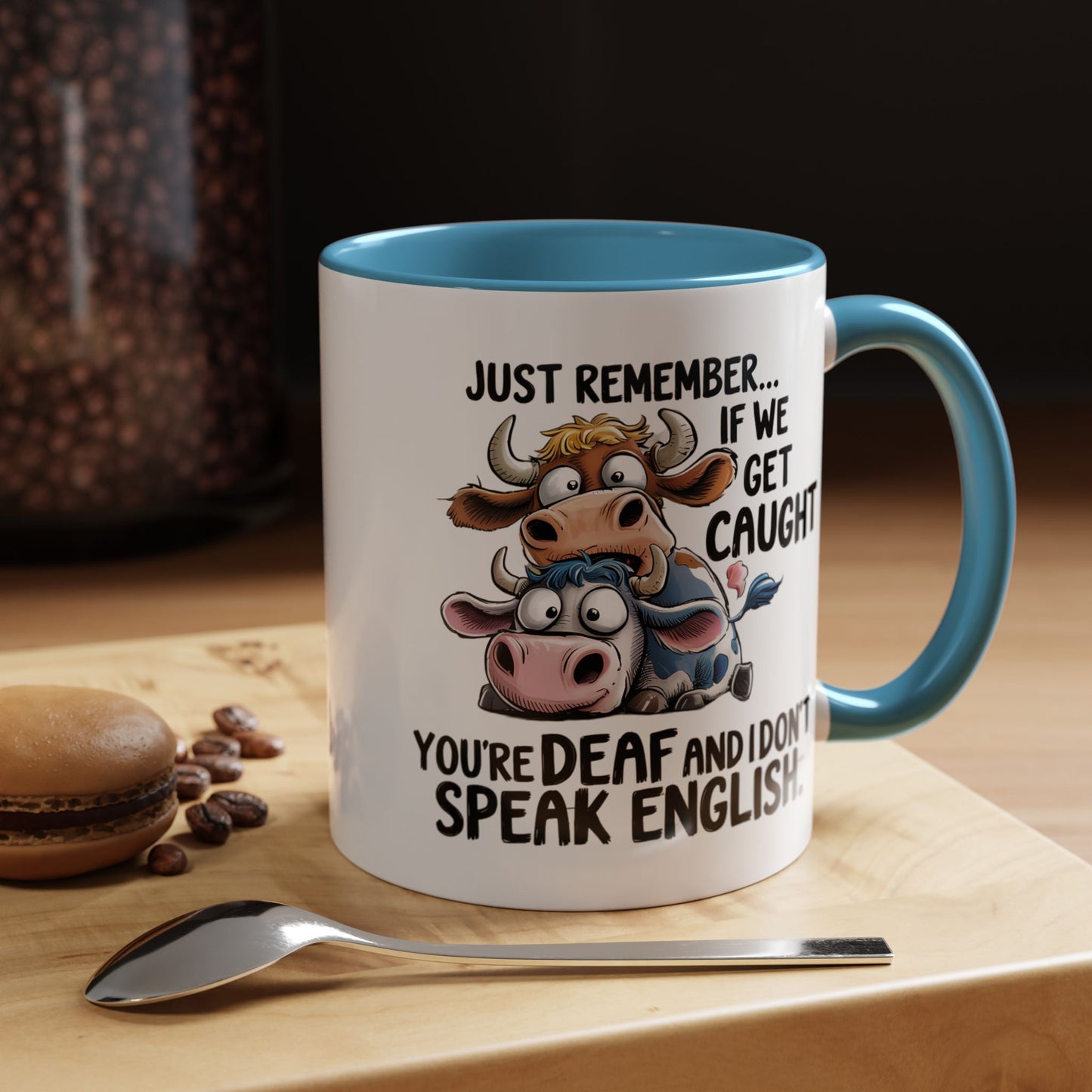 Humor Mug - Just Remember If We Get Caught