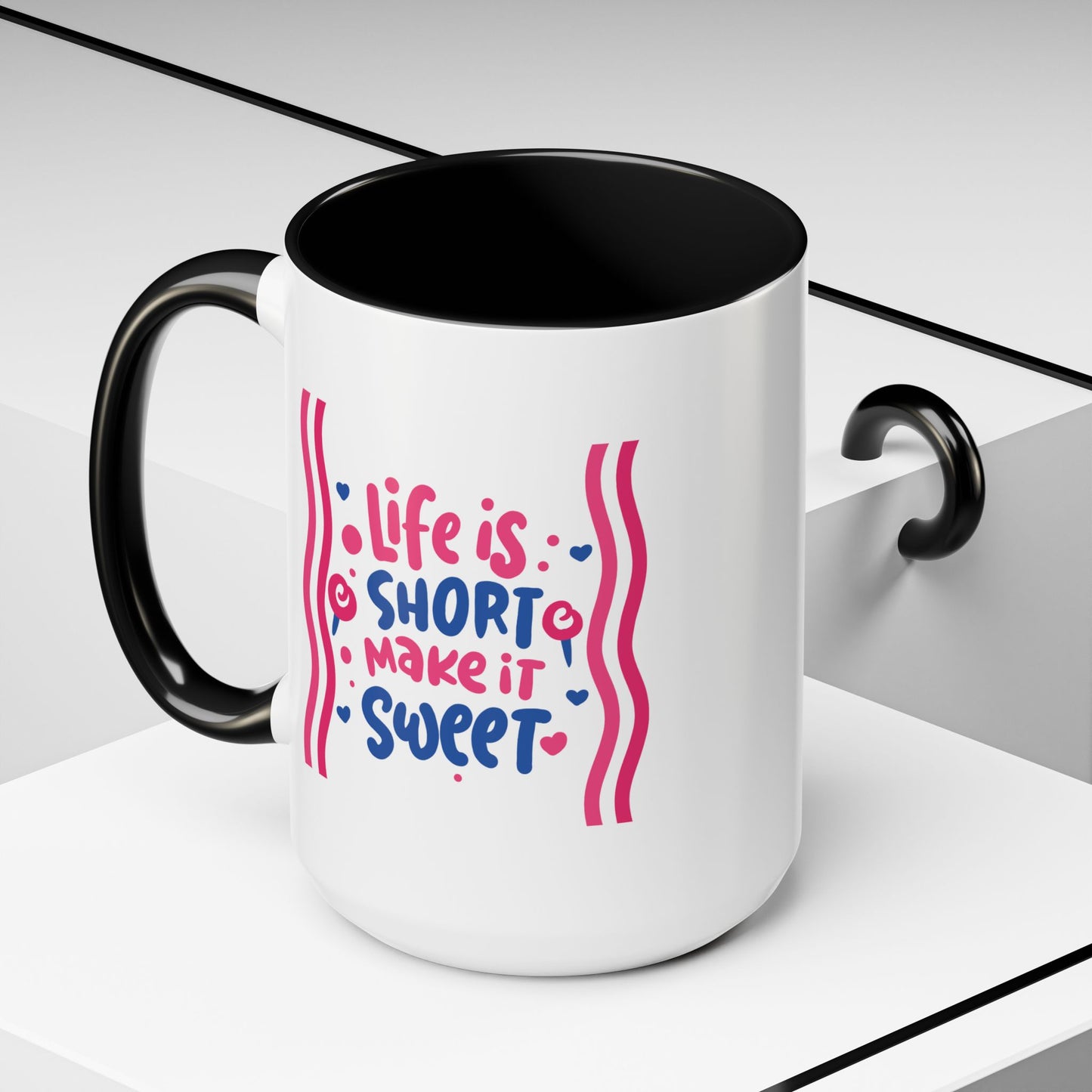 Motivation Mug - Life is Short Make it Sweet
