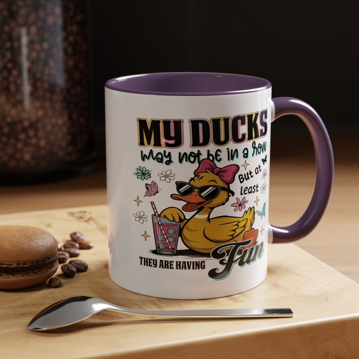 Humor Mug - My Ducks May Not Be In a Row