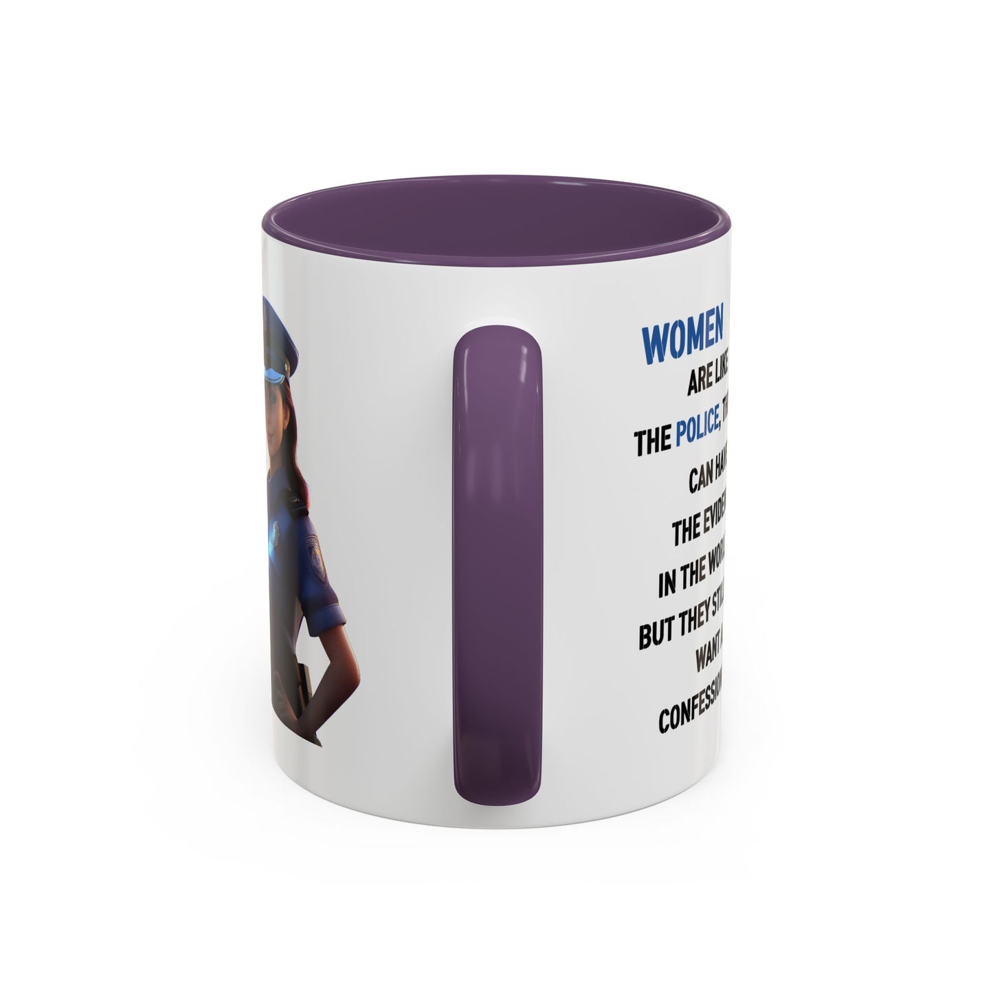 Humor Mug - Woman Are Like The Police