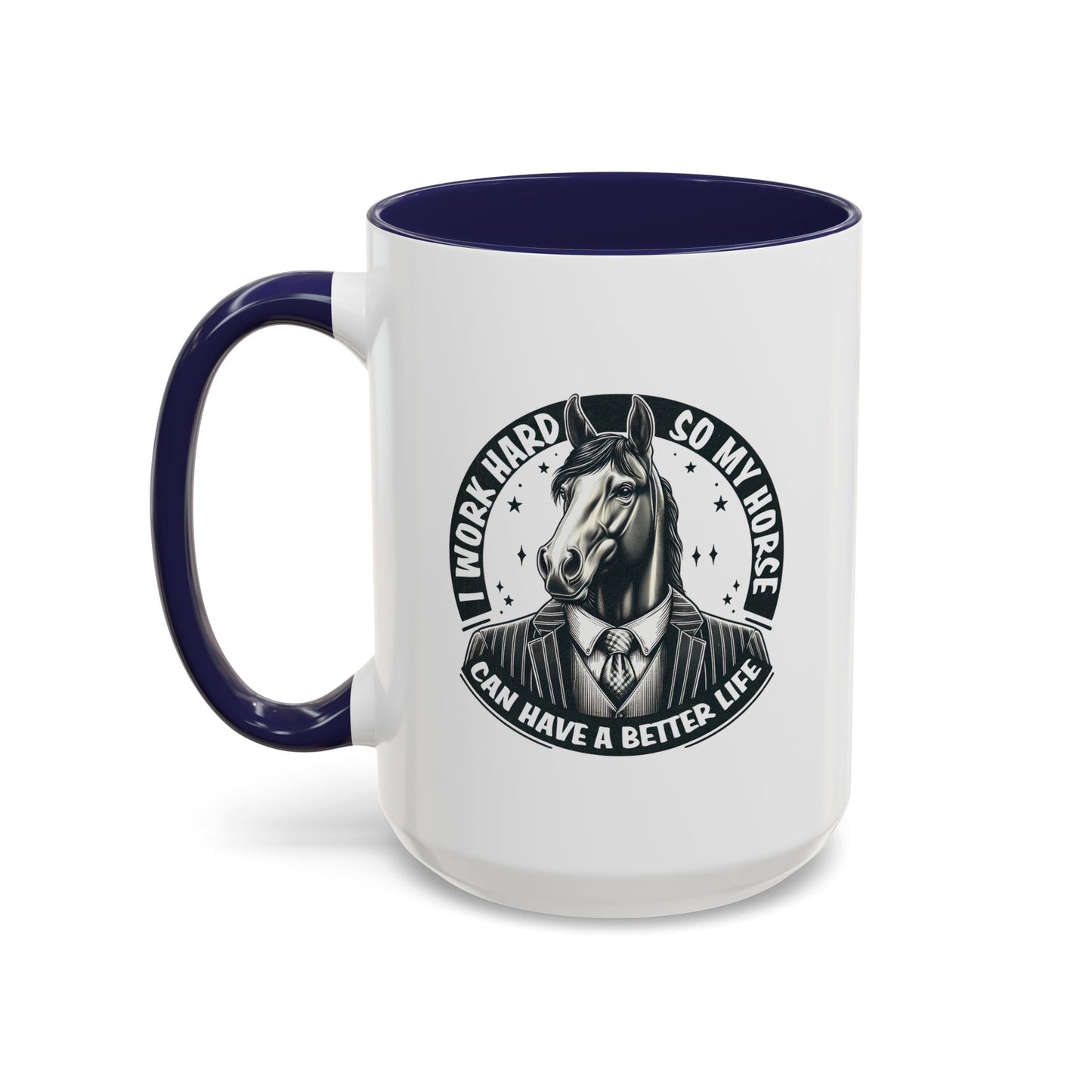 Humor Mug - I Work Hard So My Horse