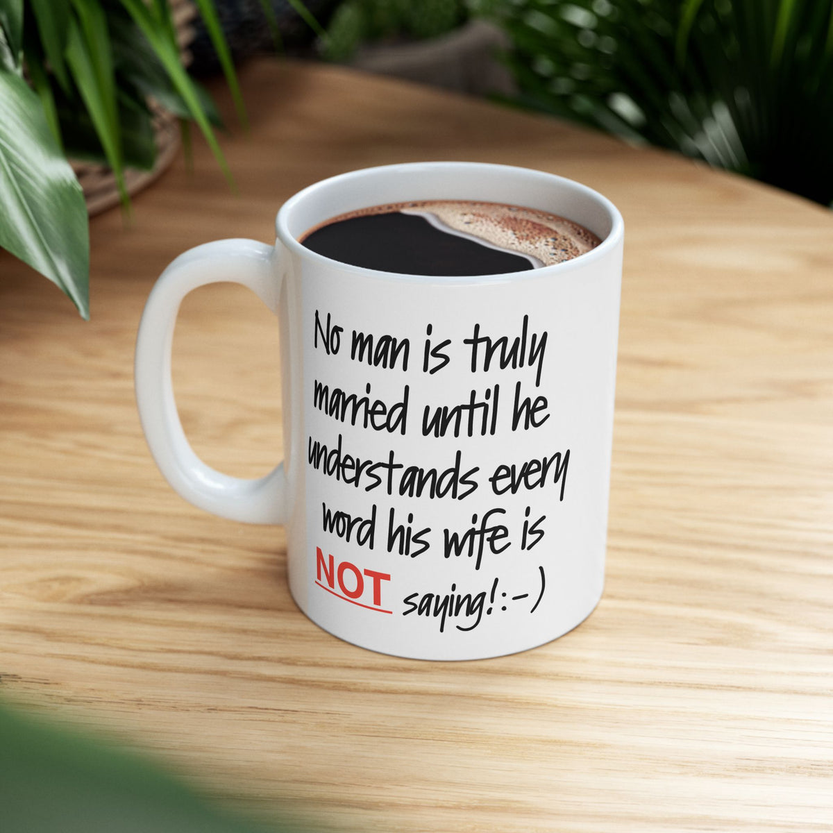 Humor Mug - No Man Is Truly Married Until