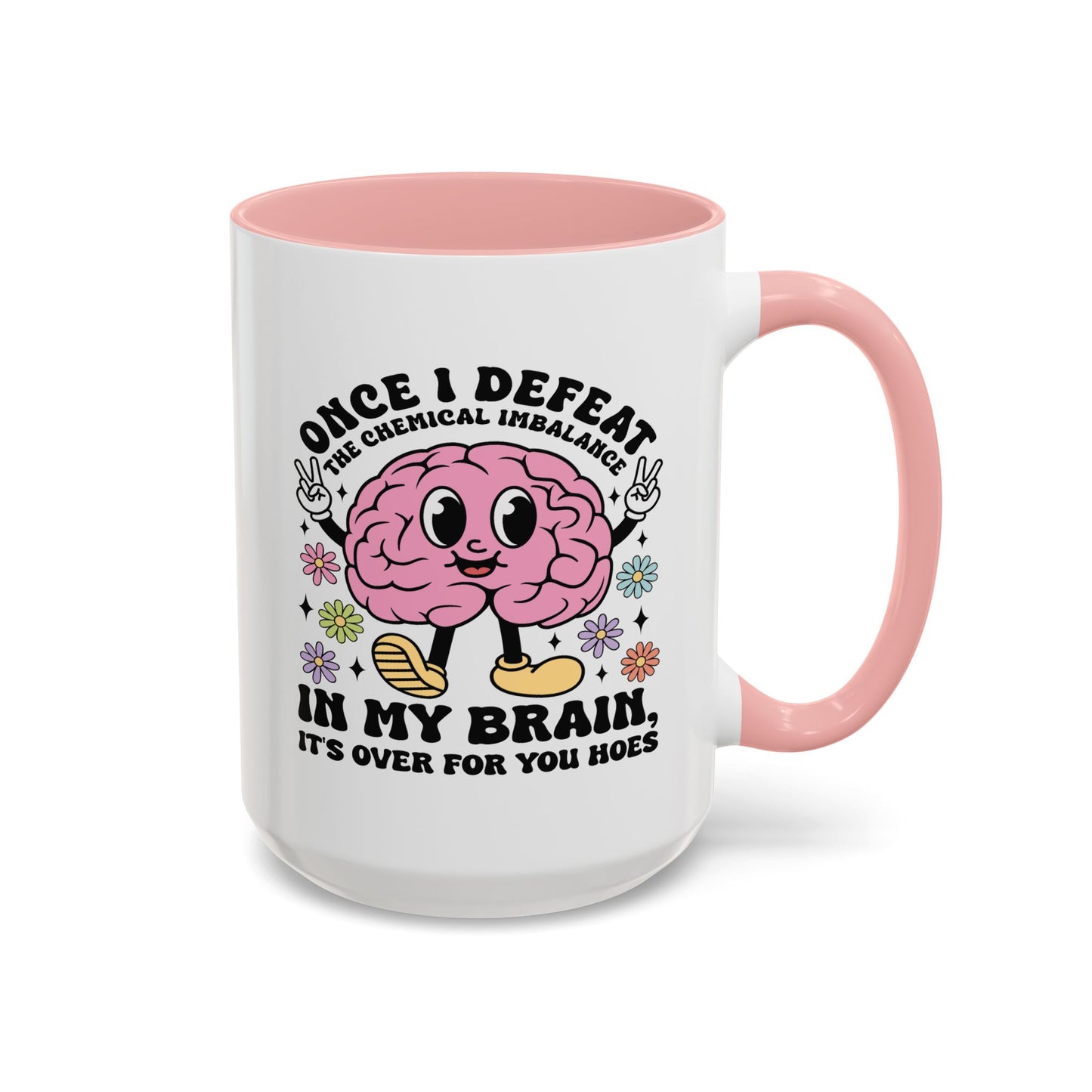 Humor Mug - Once I Defeat This Chemical Imbalance