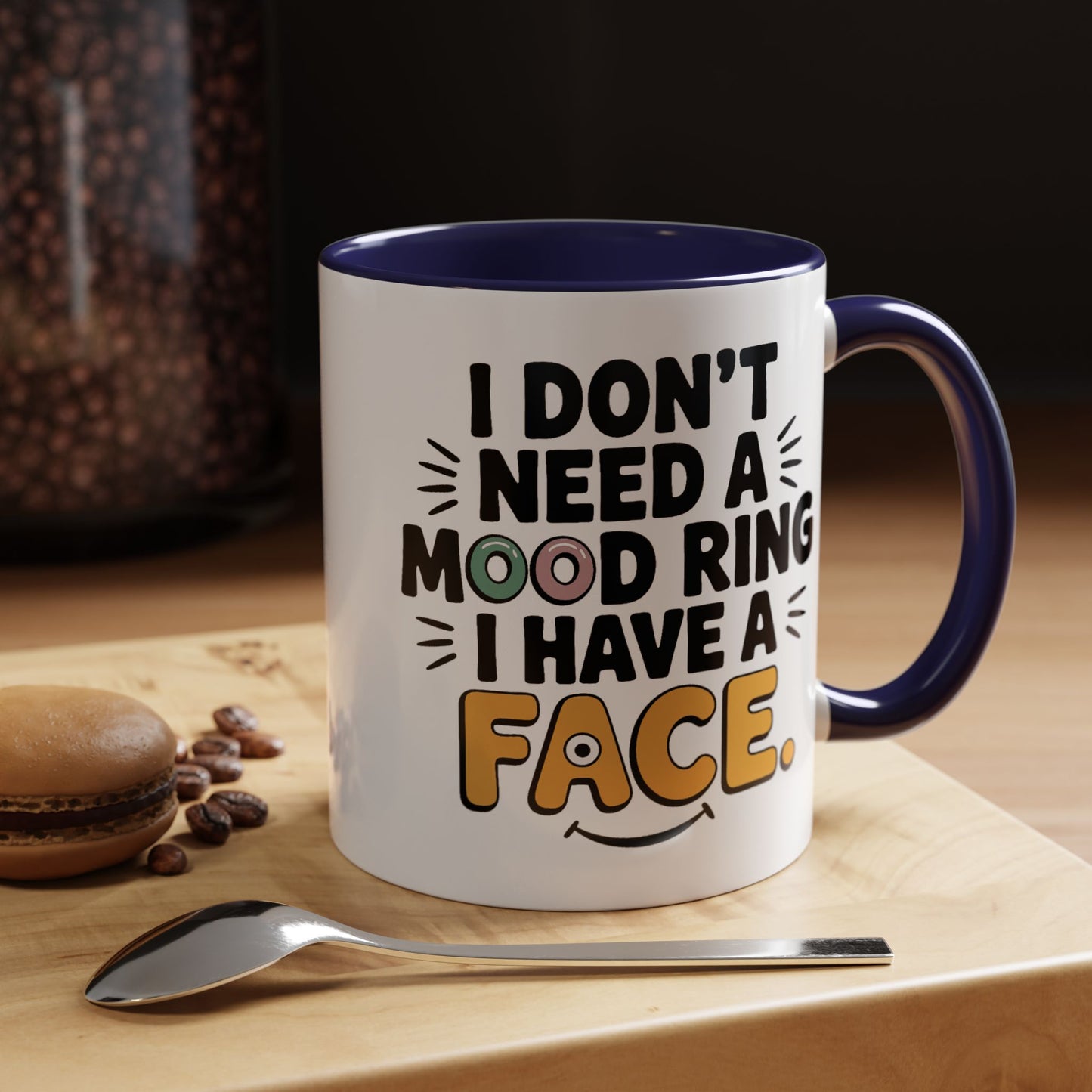 Humor Mug - I Don't Need a Mood Ring