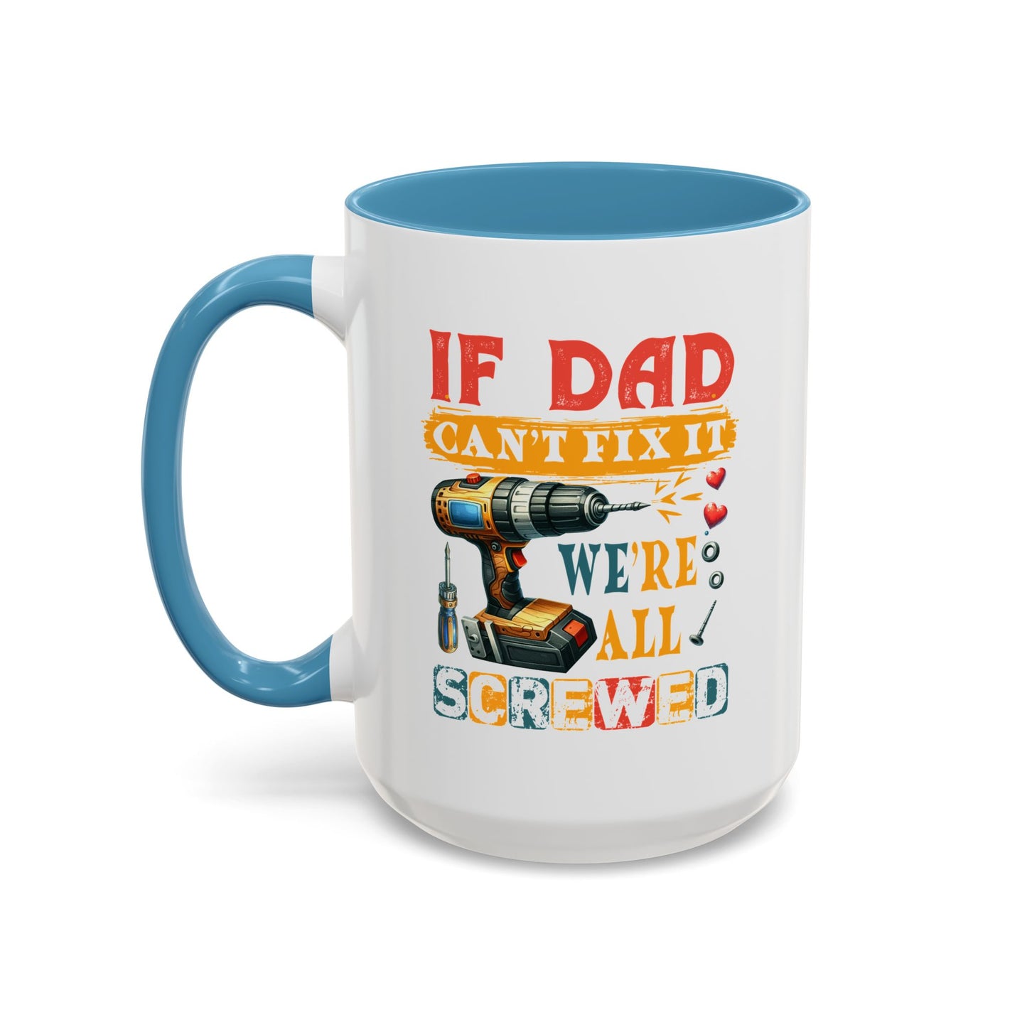 Father's Day Mug - If Dad Can't fix It