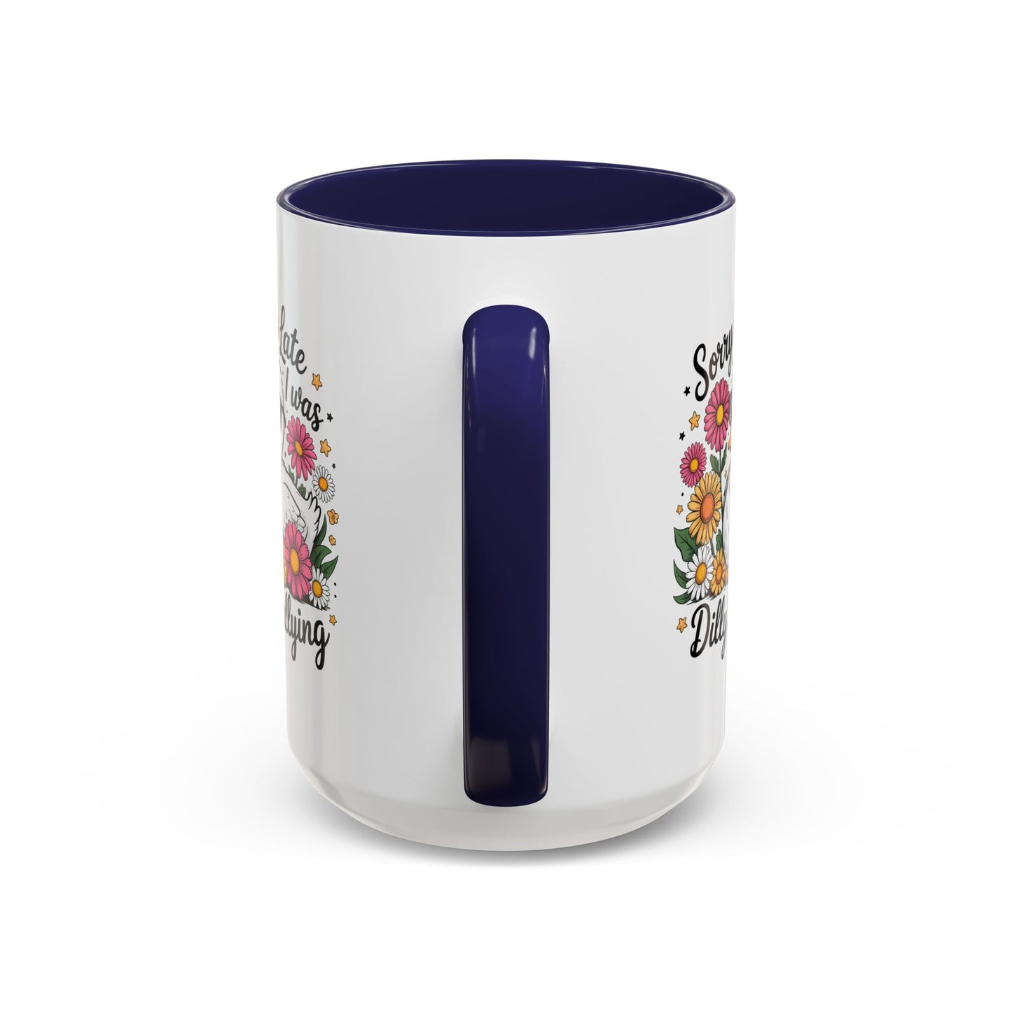 Humor Mug - Sorry I'm Late