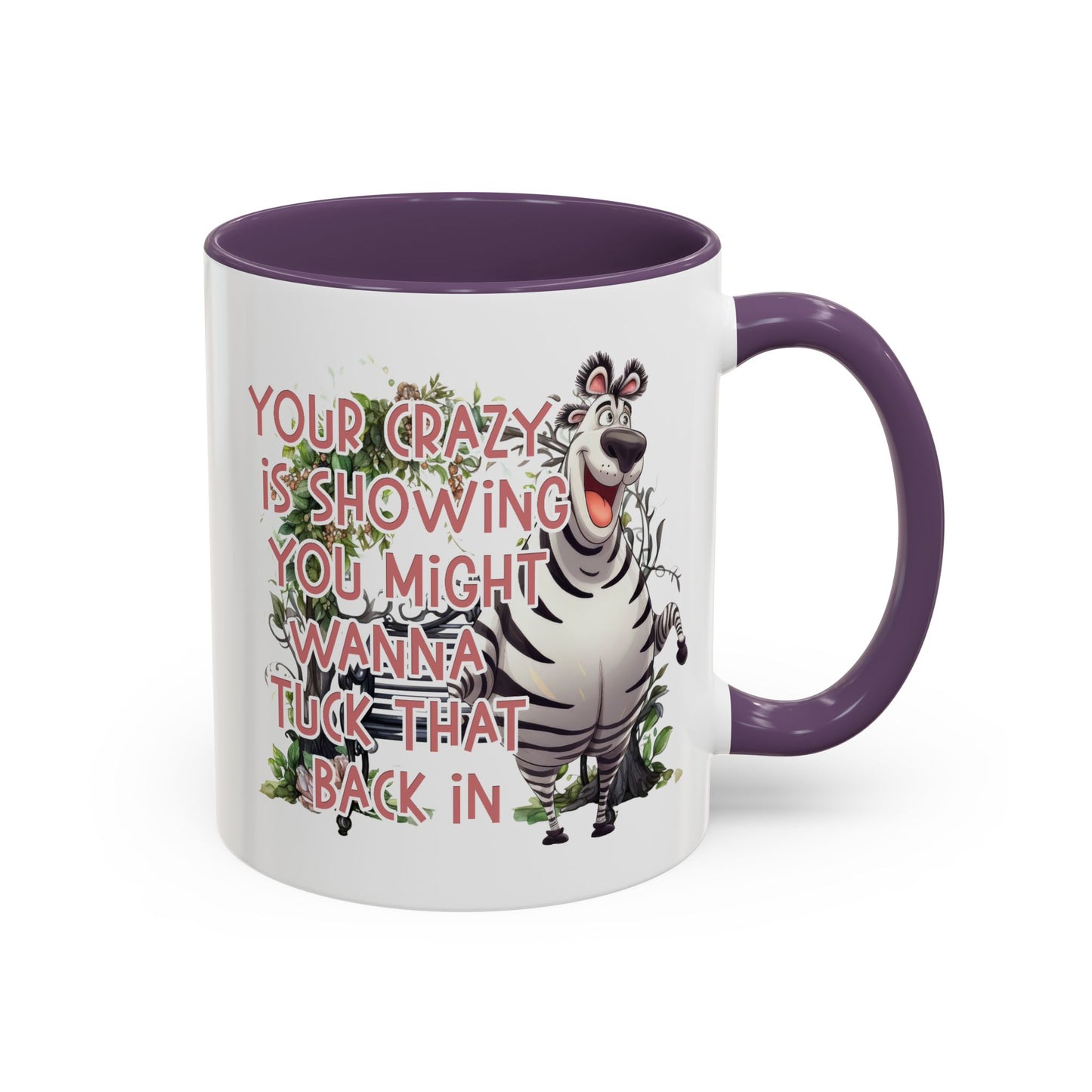 Humor Mug - Your Crazy is Showing
