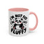 Humor Mug - I'm Not Fat I'm Just Fluffy