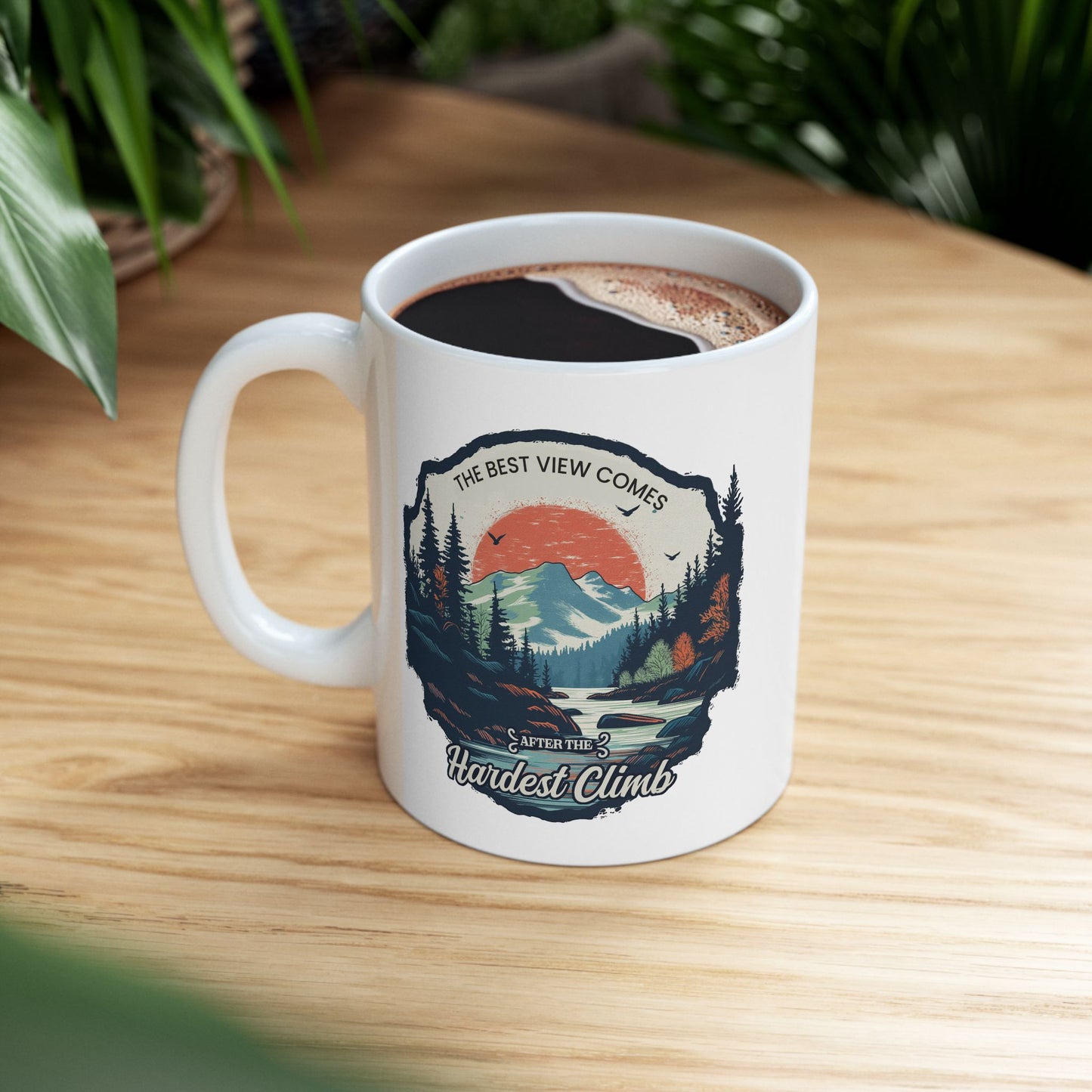 Motivation Mug - The Best View Comes After The Hardest Climb