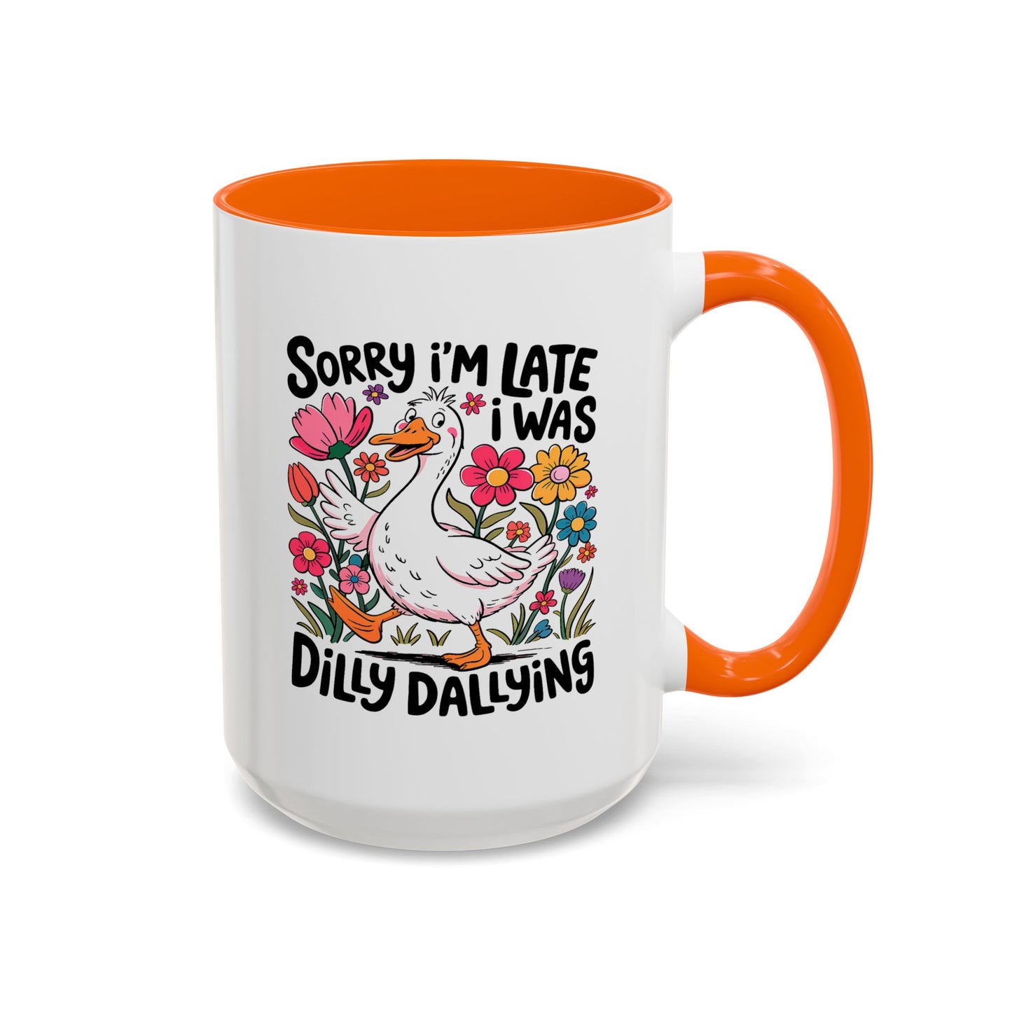 Humor Mug - Sorry I'm Late I Was Dilly Dallying