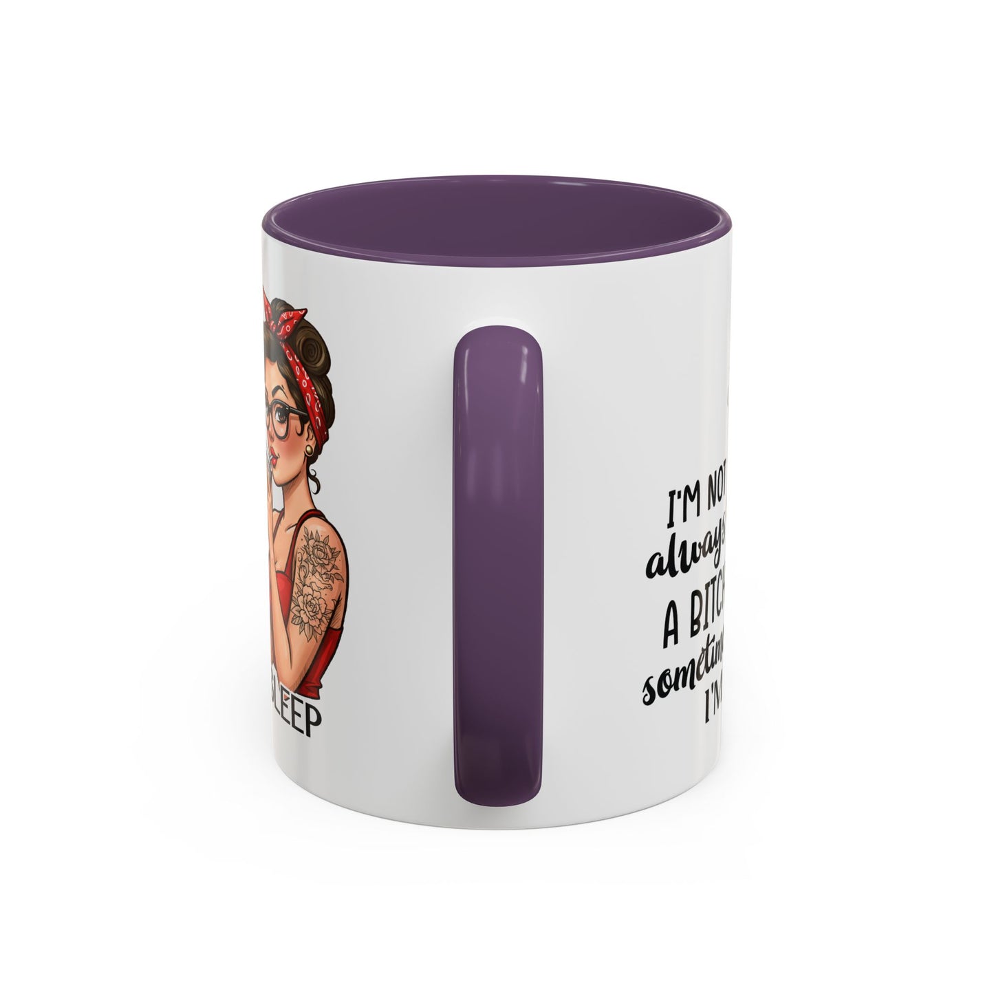 Humor Mug - I'm Not Always a Bitch