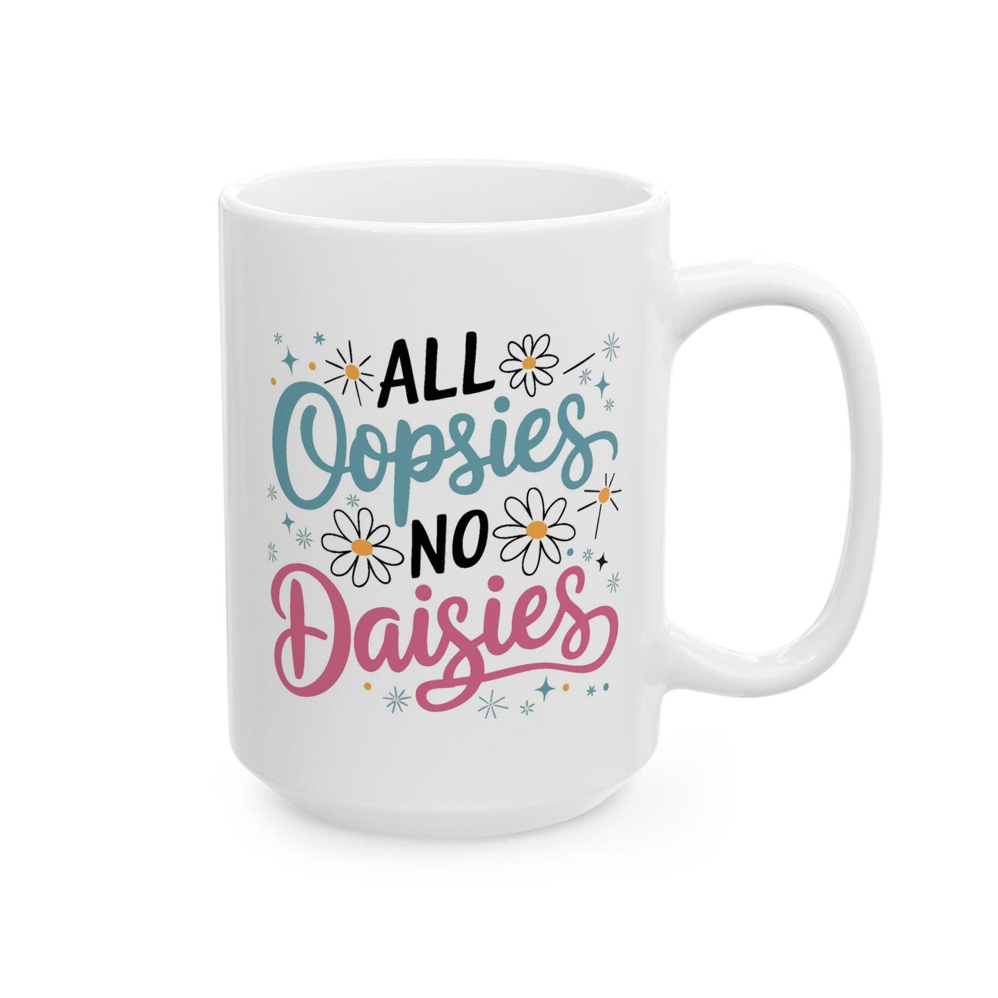 Humor Mug - All Oopsies No Daisies