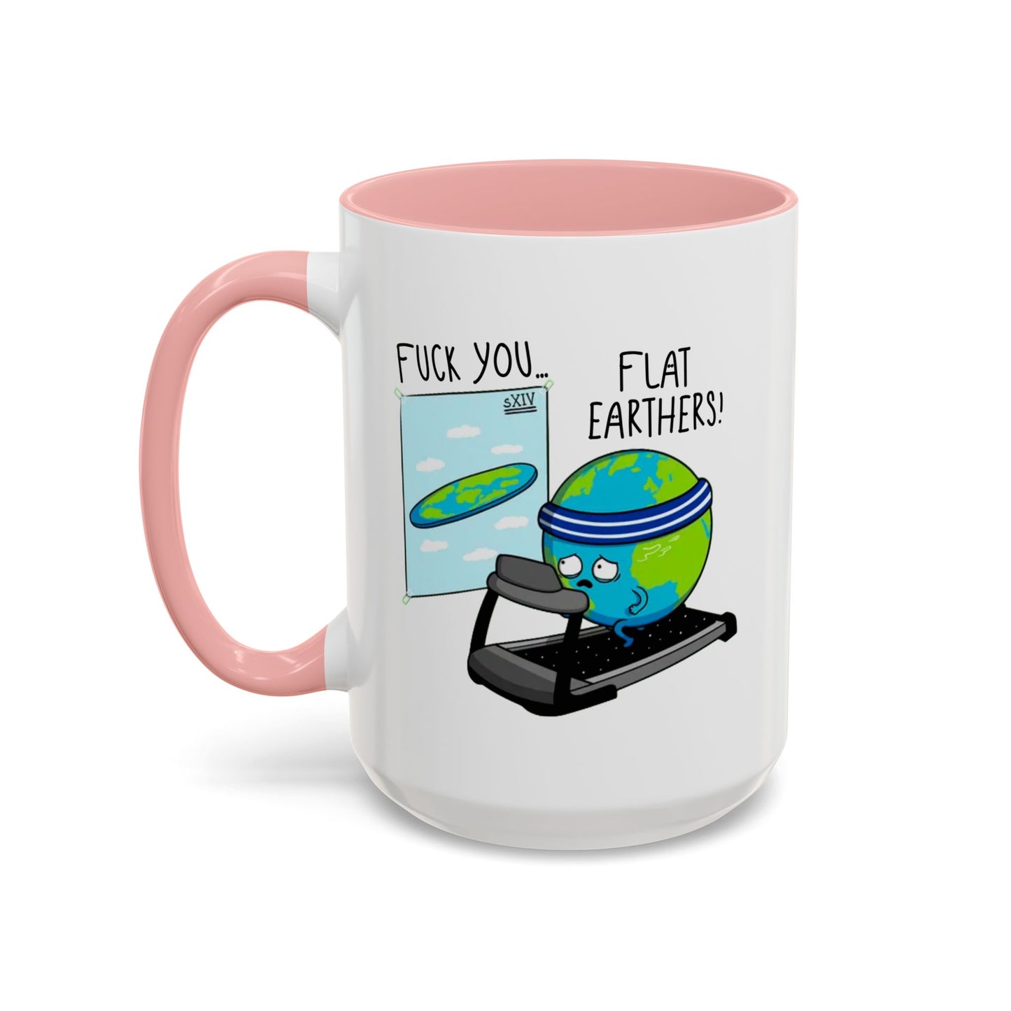 Adult Mug - Fuck You Flat Earthers!