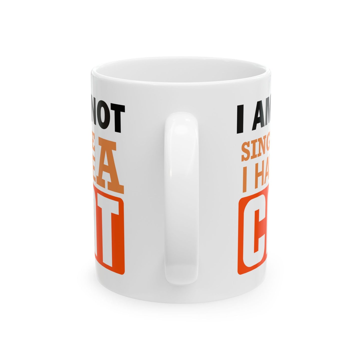 Humor Mug - I Am Not SIngle I Have a Cat