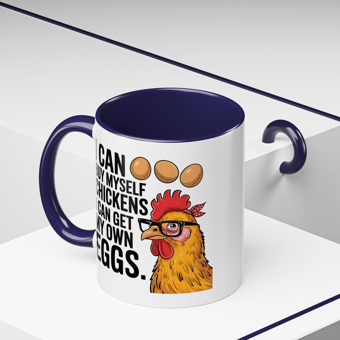 Humor Mug - I Can Buy Myself Chickens