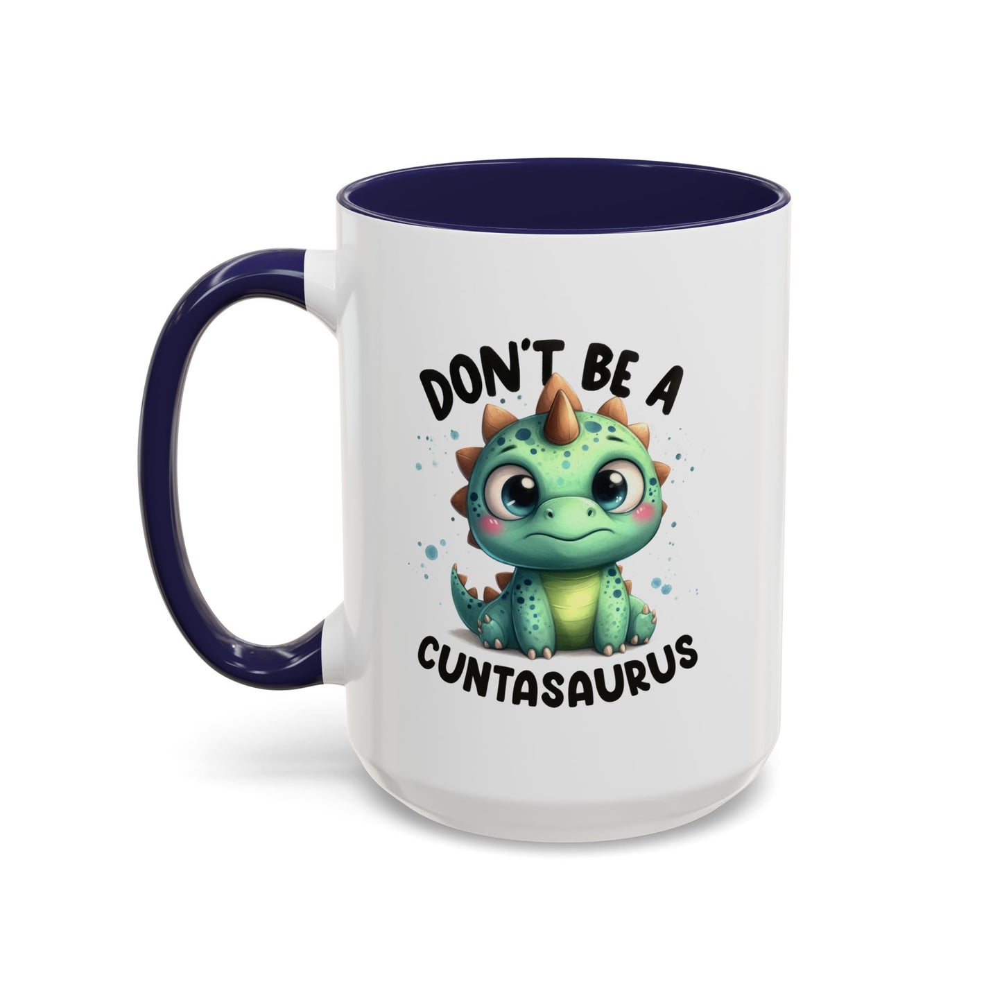 Humor Mug - Don't Be a Cuntasaurus